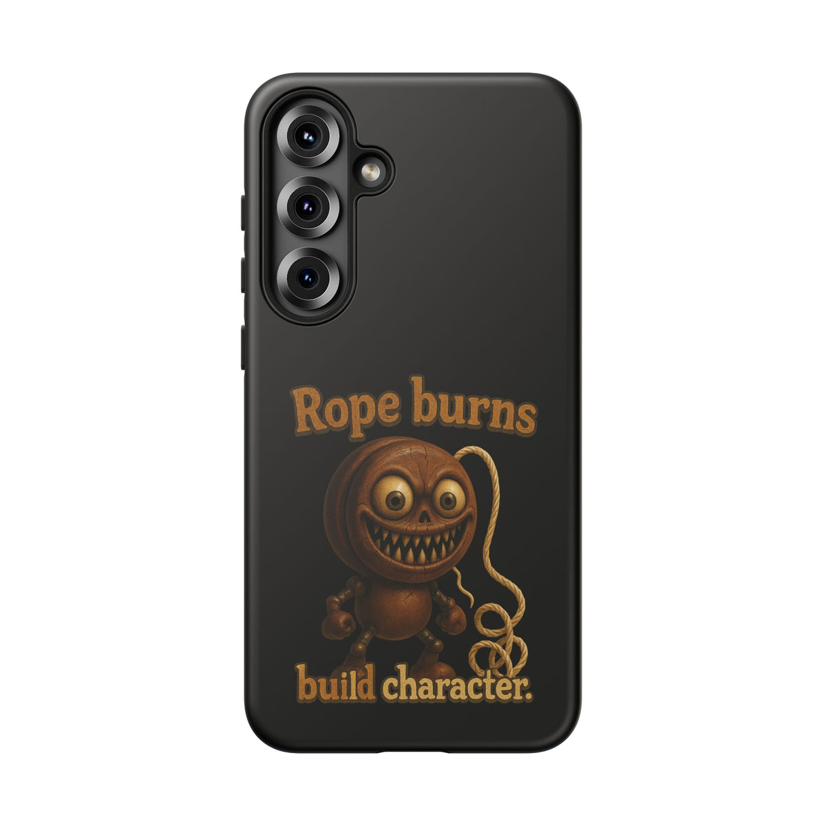 Phone Case — "Rope Burns Build Character" Grinning Cartoon Design