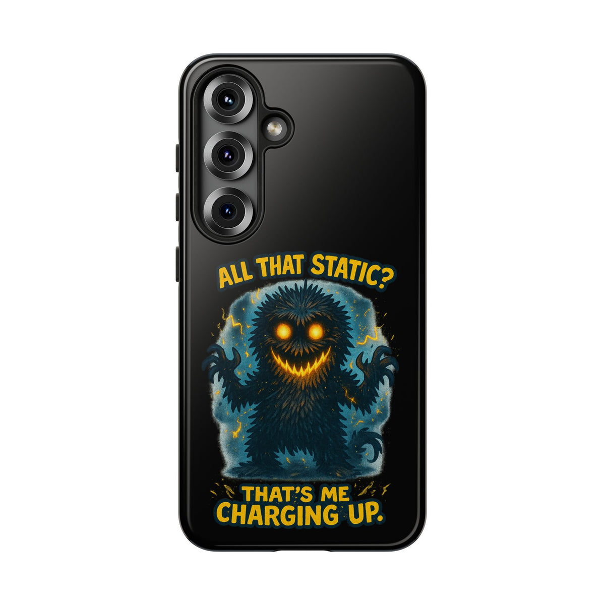 Phone Case — 'All That Static? That's Me Charging Up' Cute Monster Protective Case