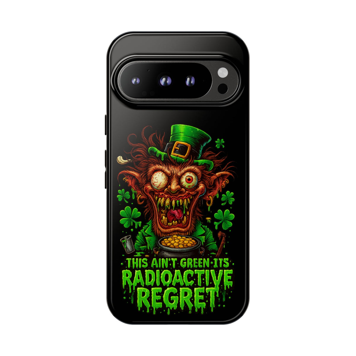 Radioactive Leprechaun Phone Case — "This Ain't Green, It's Radioactive Regret"