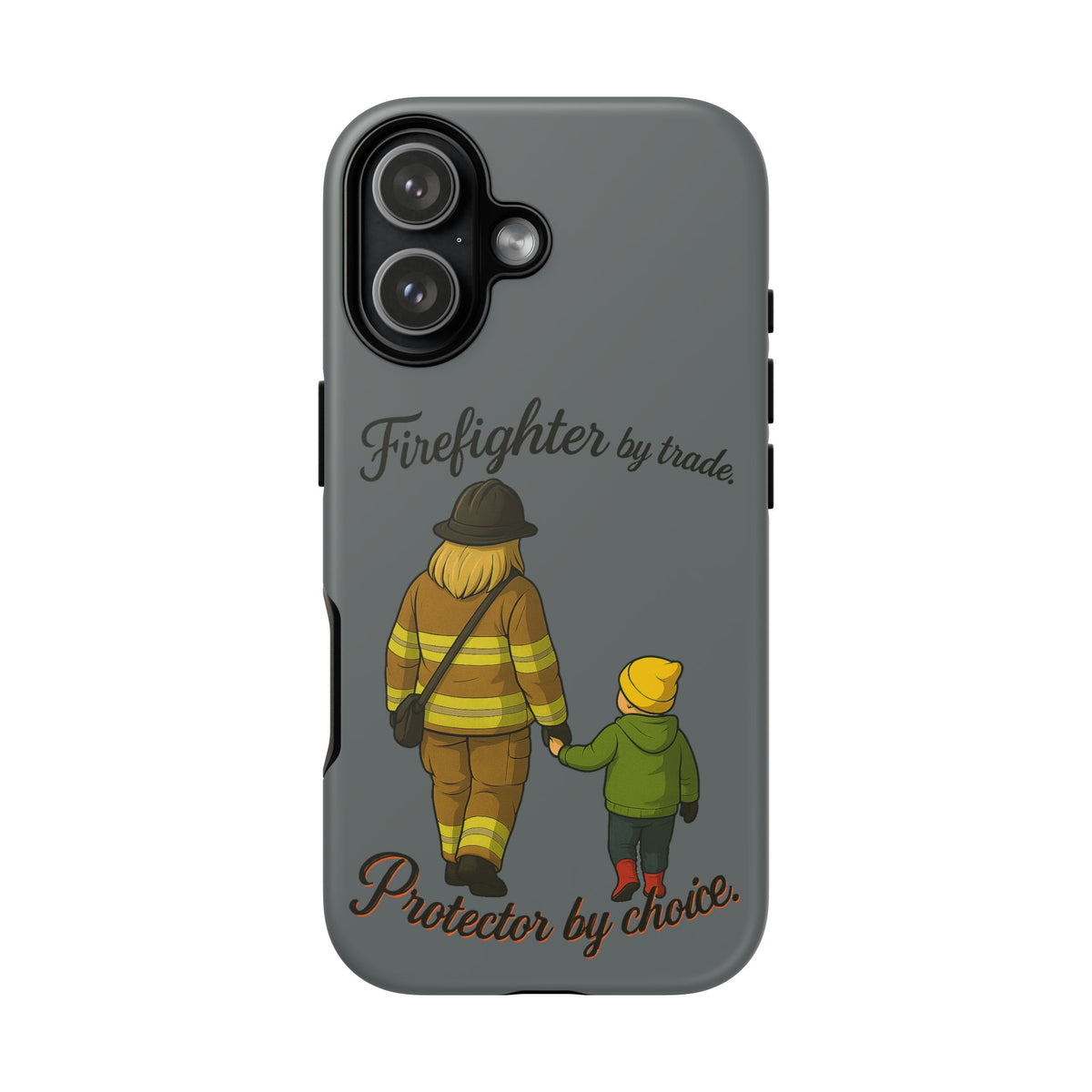 Firefighter Protector Phone Case — “Firefighter by trade, Protector by choice”