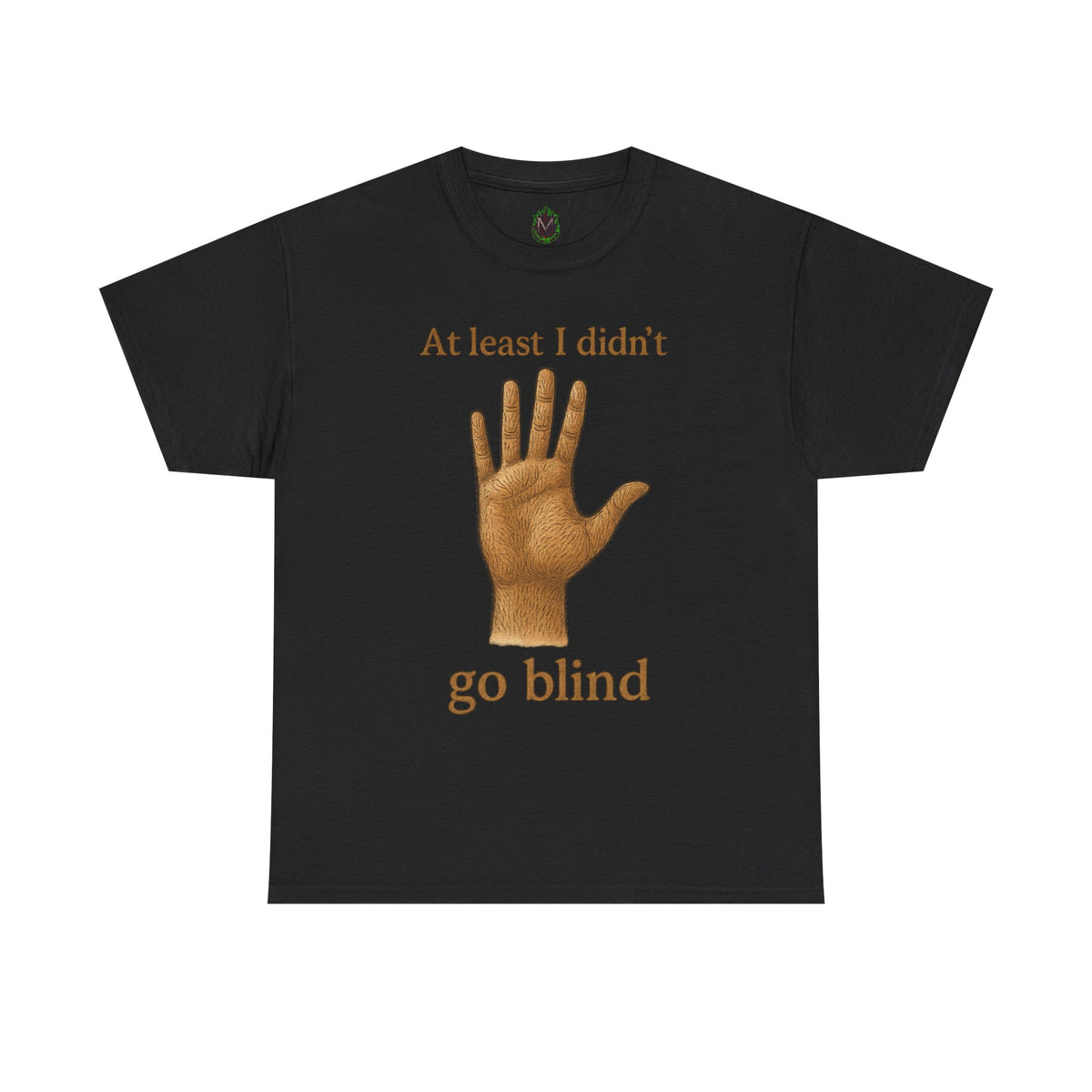 At Least I Didn’t Go Blind T-Shirt | Hand Illustration, Humorous Phrase