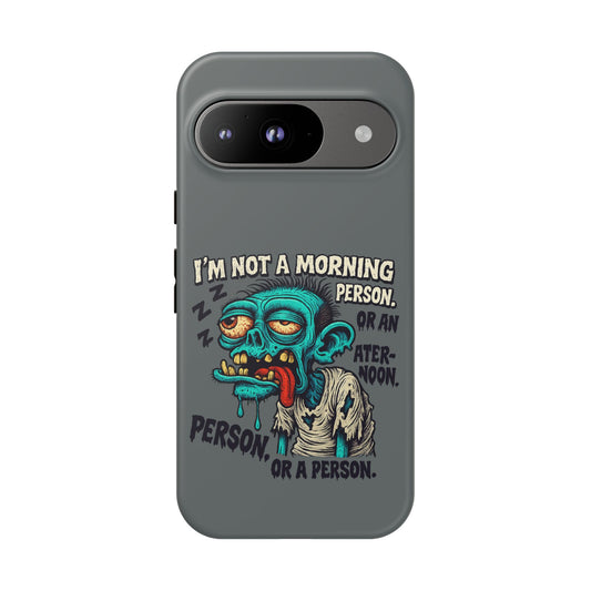 Funny Zombie Phone Case — "I'm Not a Morning Person" Graphic Tough Case