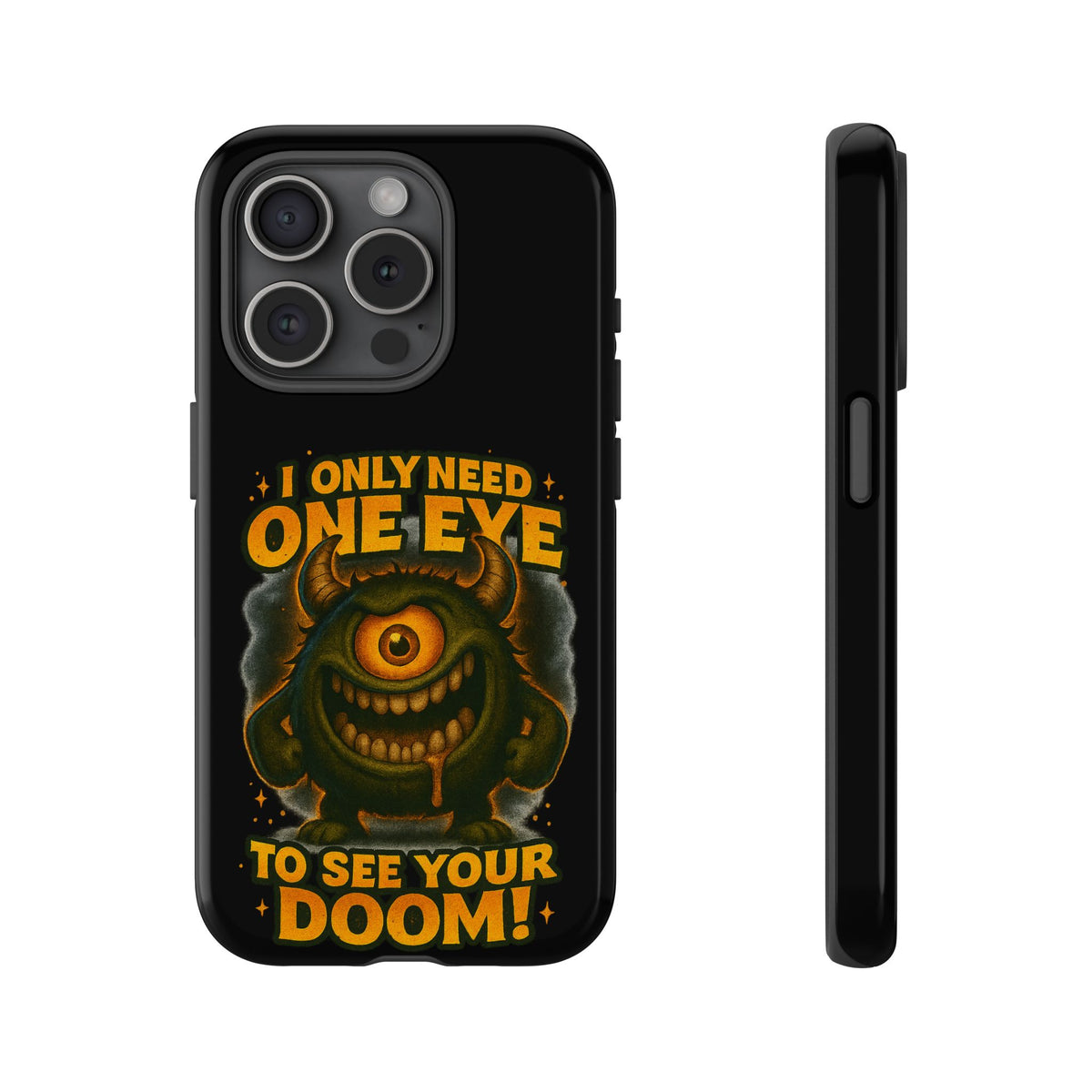 Monster One-Eye Phone Case — "I Only Need One Eye to See Your Doom"