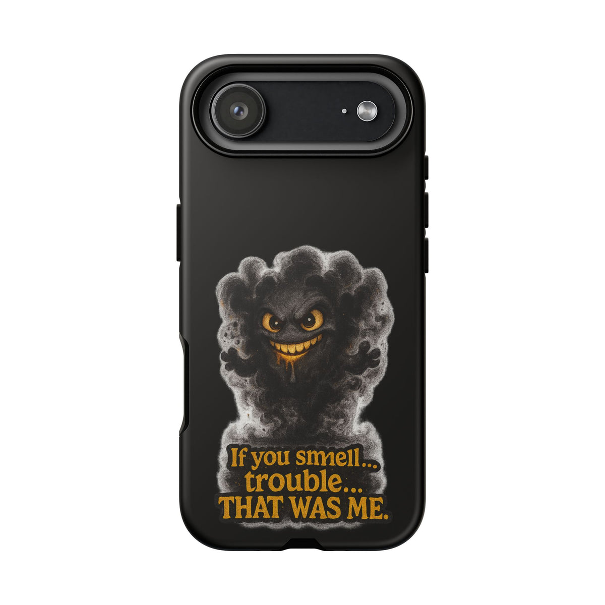 Phone Case — "If You Smell Trouble... THAT WAS ME" Smoky Mischief Protective Case
