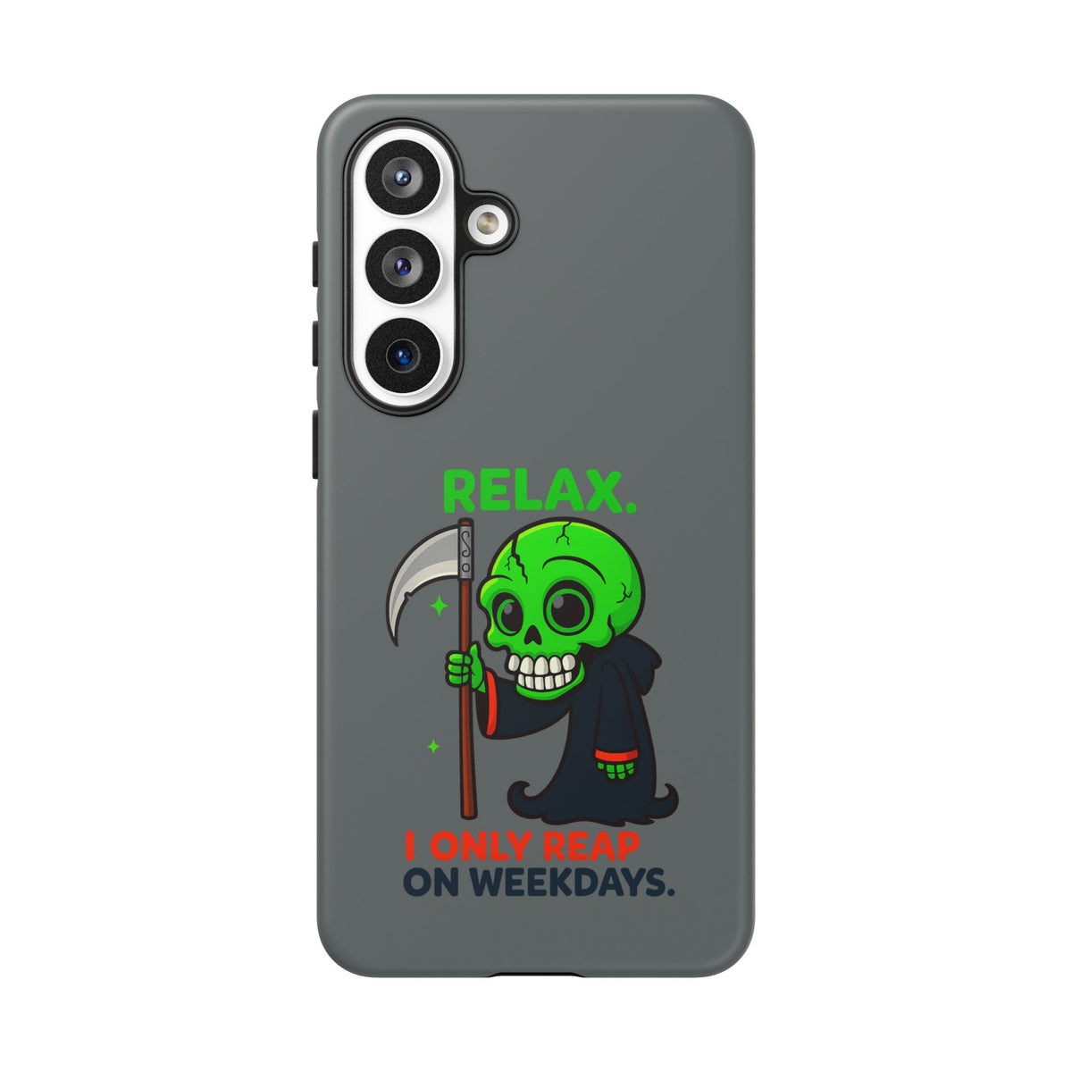 Phone Case — 'Relax. I Only Reap on Weekdays.' Cute Green Grim Reaper Protective Cover