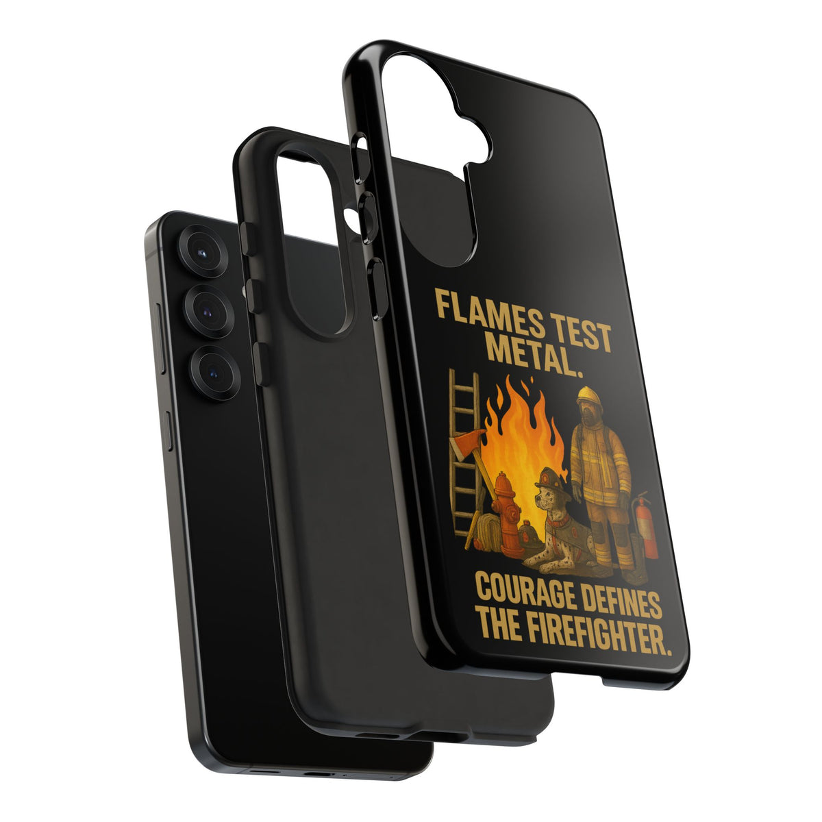 Firefighter Phone Case - "Flames Test Metal. Courage Defines the Firefighter" Protective iPhone Cover