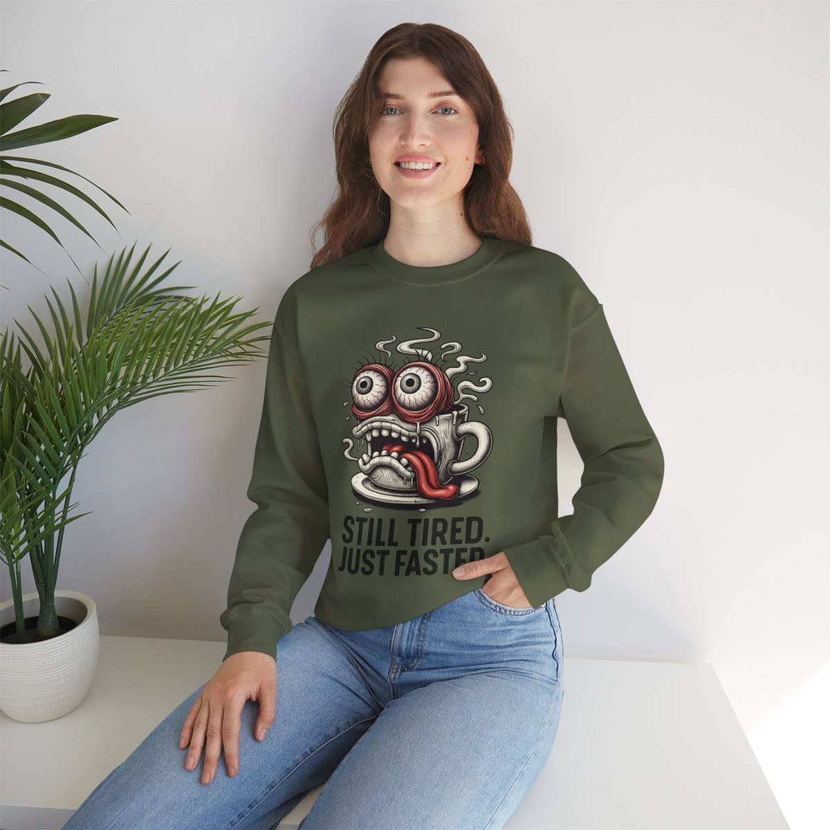 Still Tired. Just Faster. – Caffeinated Chaos Crewneck