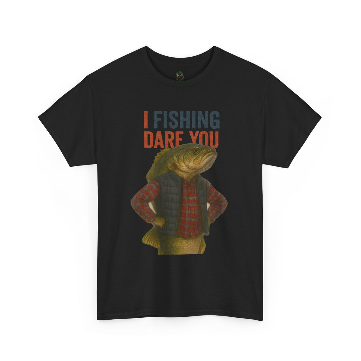 I Fishing Dare You – Funny Fish Tough Guy T-Shirt