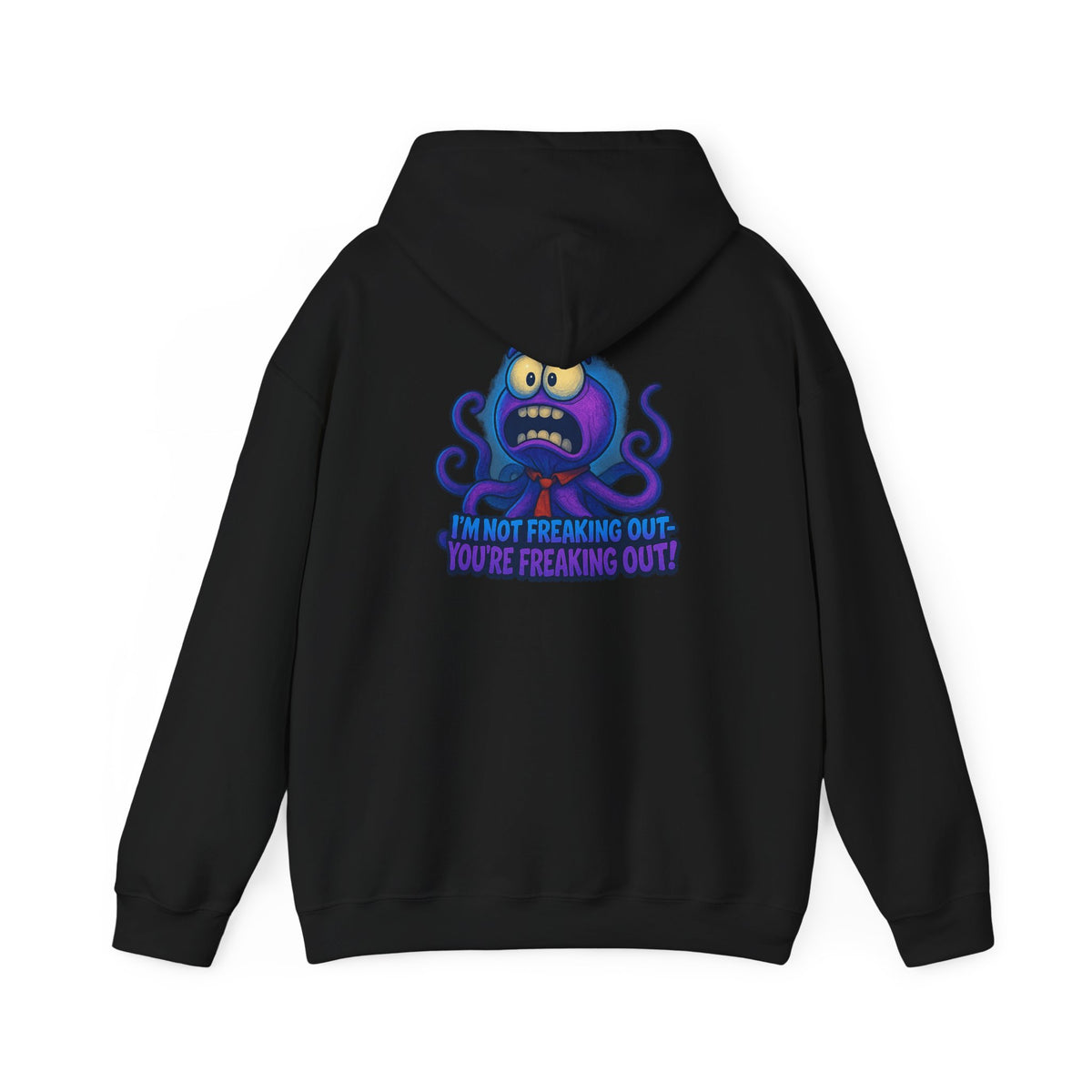 Octopus Hoodie "I’m Not Freaking Out, You’re Freaking Out" – Funny Anxiety Awareness Pullover