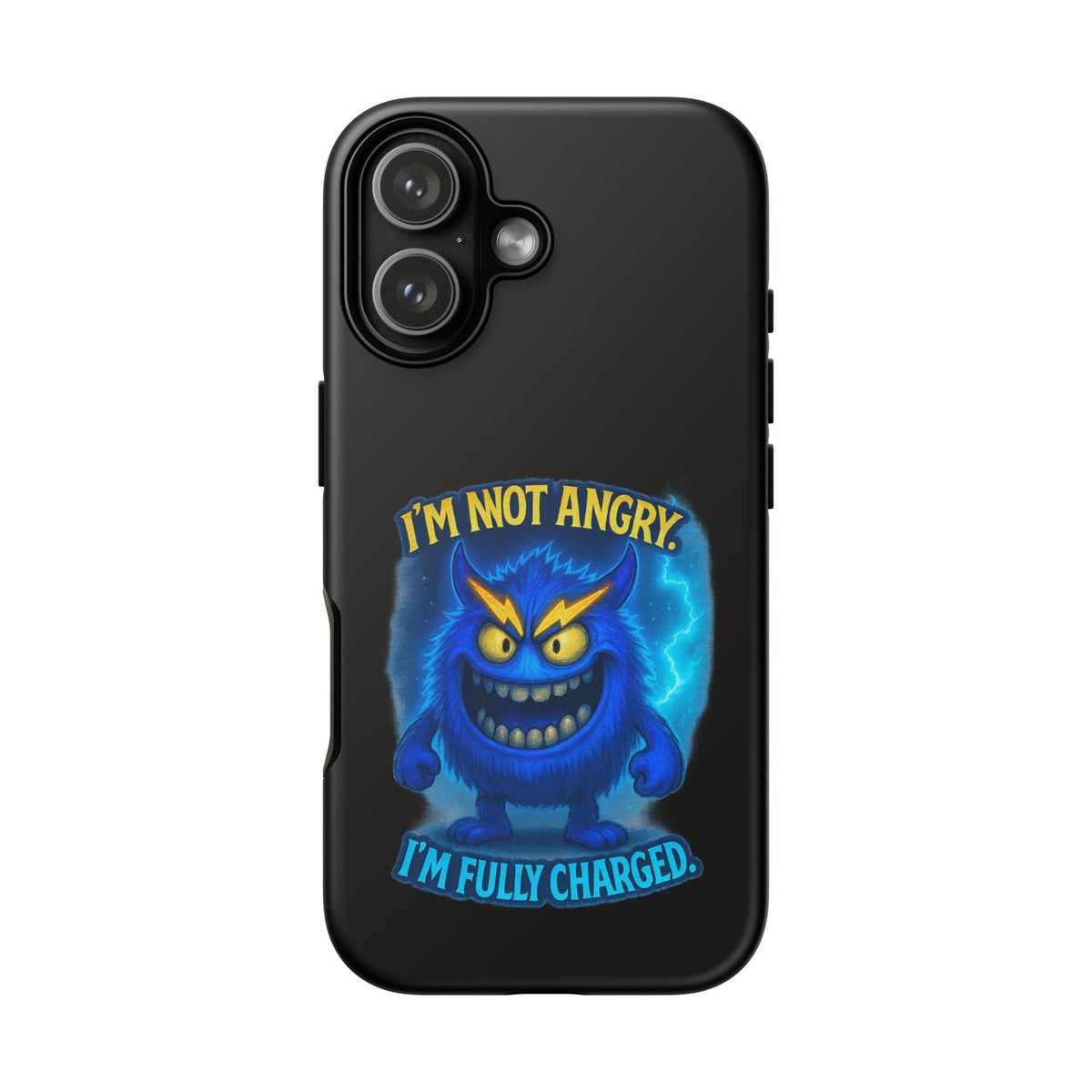 Phone Case - "I'm Not Angry, I'm Fully Charged" Electric Monster Protective Cover