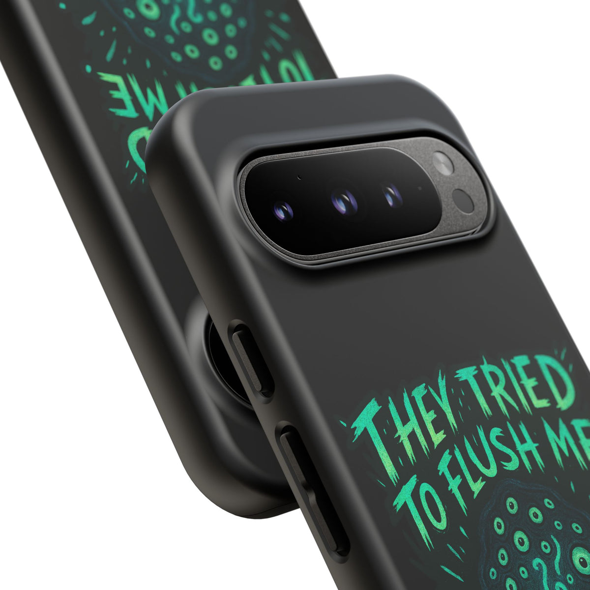 Phone Case — Glow Monster "They Tried to Flush Me, Big Mistake"