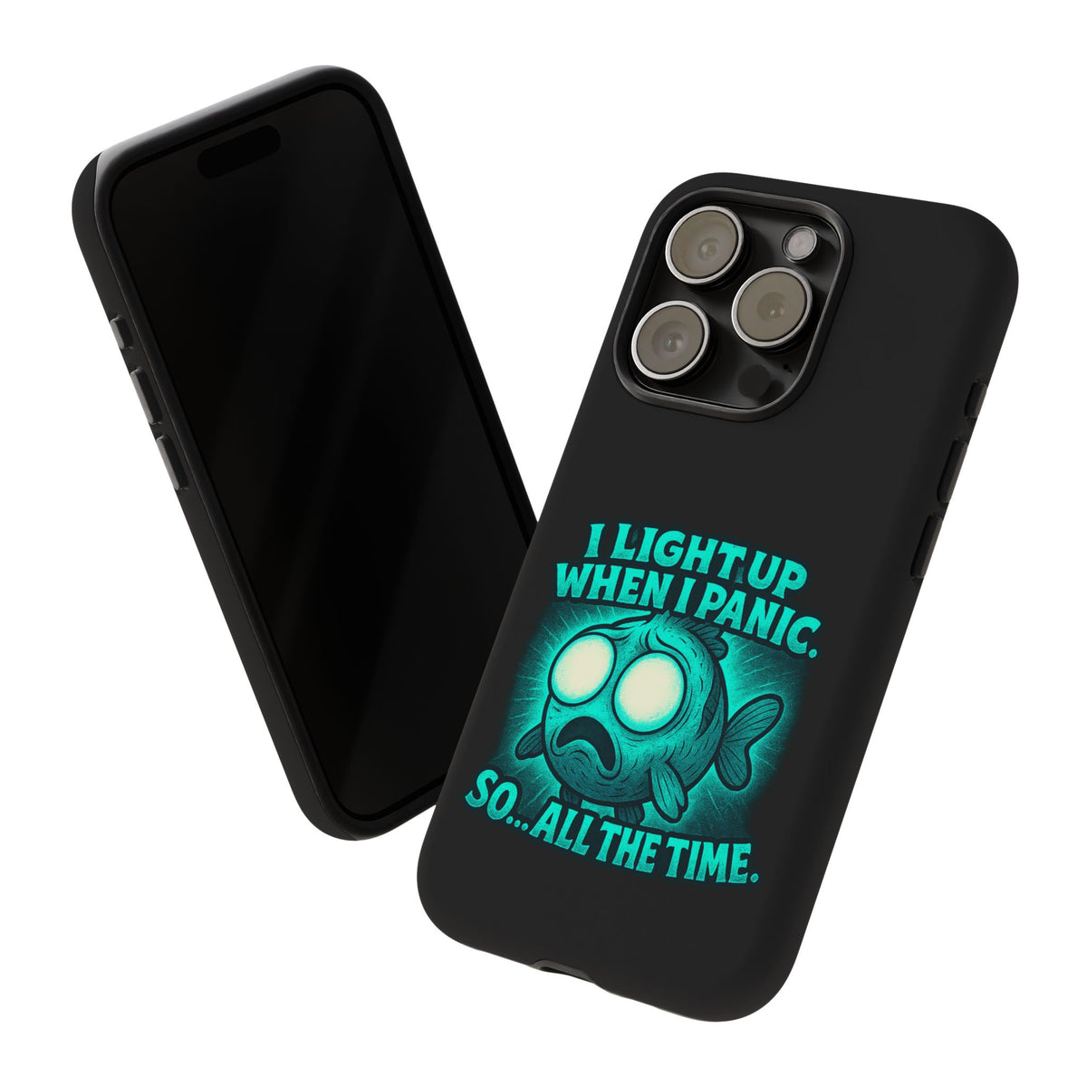 Phone Case — "I Light Up When I Panic" Glow Fish Anxiety Phone Case