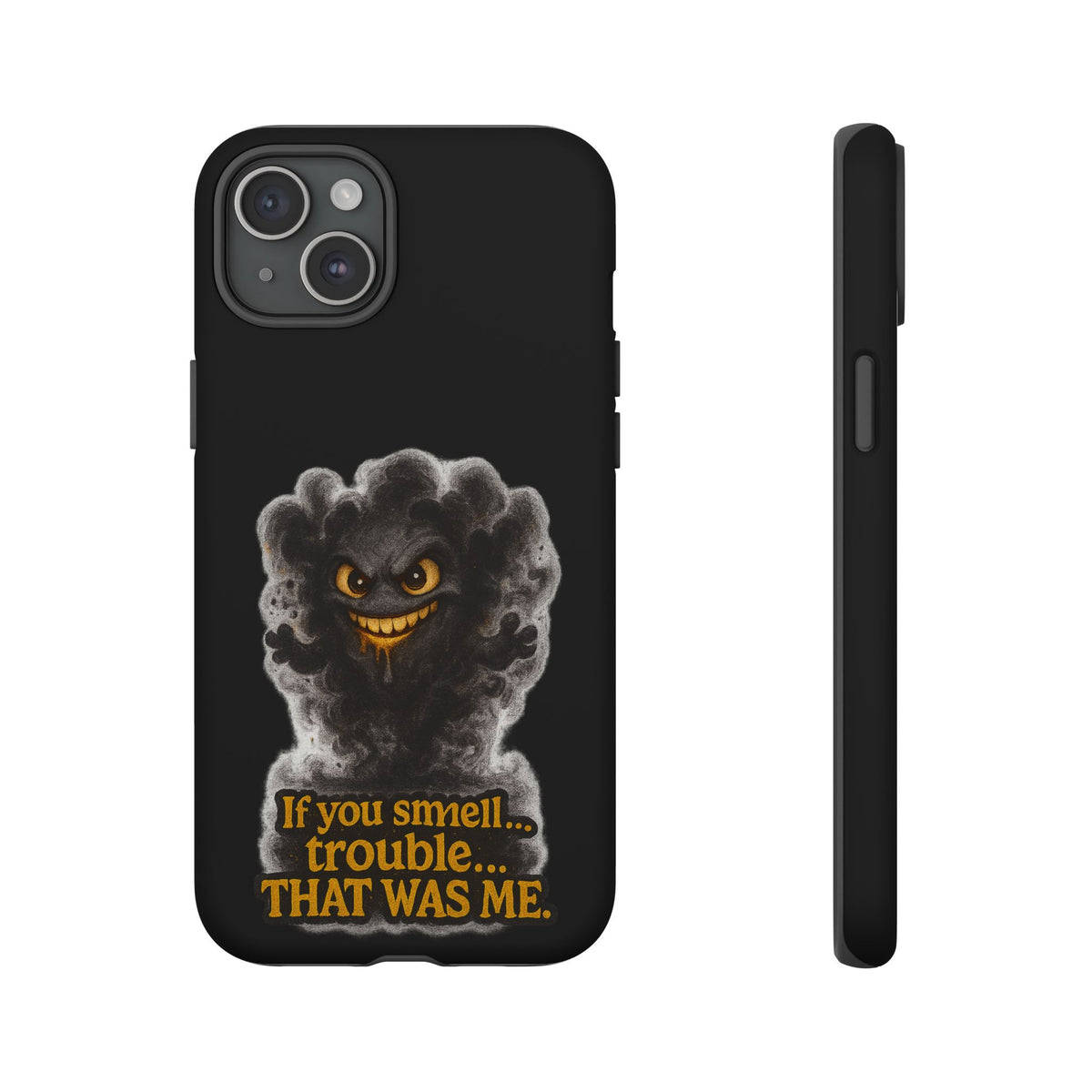 Phone Case — "If You Smell Trouble... THAT WAS ME" Smoky Mischief Protective Case