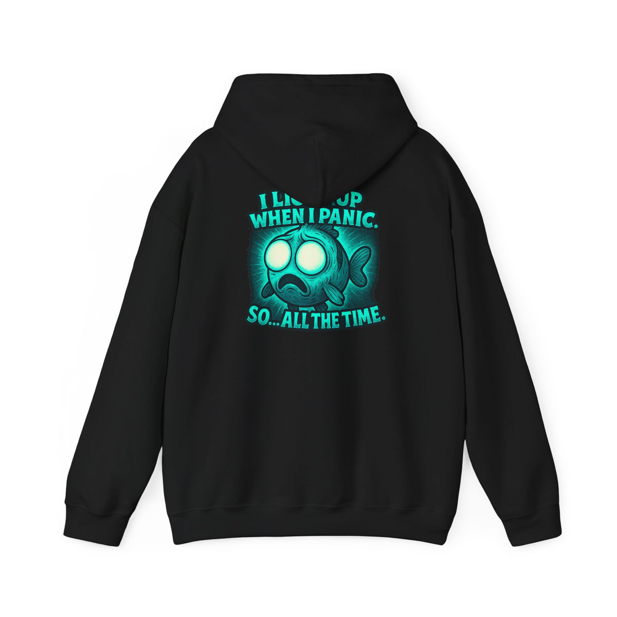 Panic Fish Hoodie — "I Lean Up When I Panic...So All The Time" Graphic Pullover