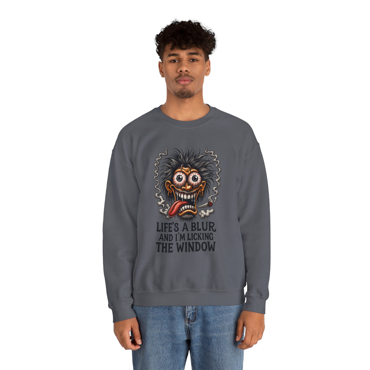 Life’s a Blur and I’m Licking the Window Sweatshirt