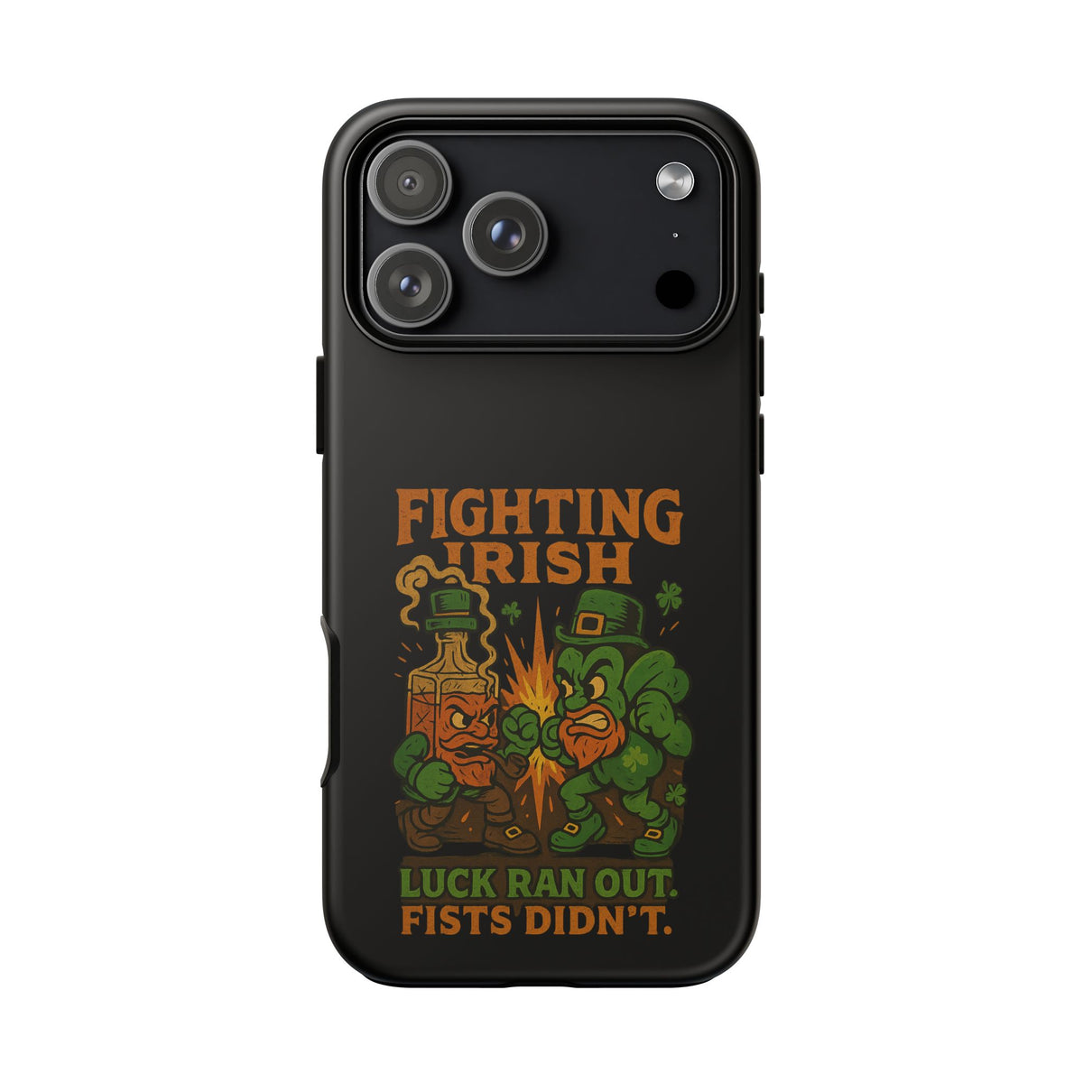 Phone Case — "Fighting Irish: Luck Ran Out, Fists Didn’t" St. Patrick’s Protective Cover