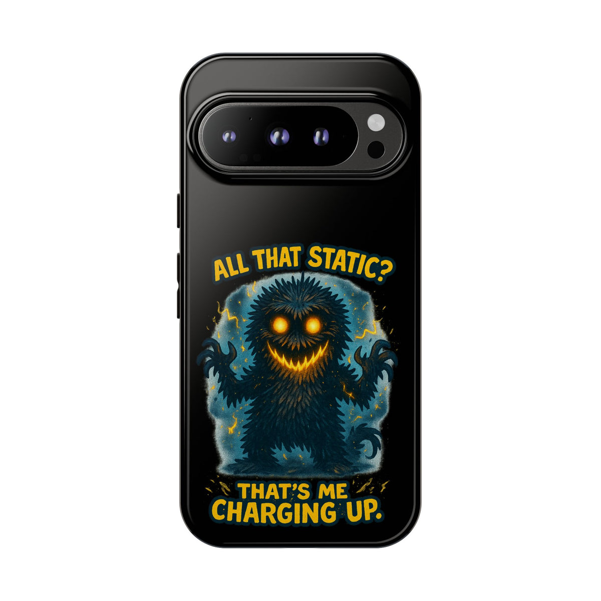 Phone Case — 'All That Static? That's Me Charging Up' Cute Monster Protective Case