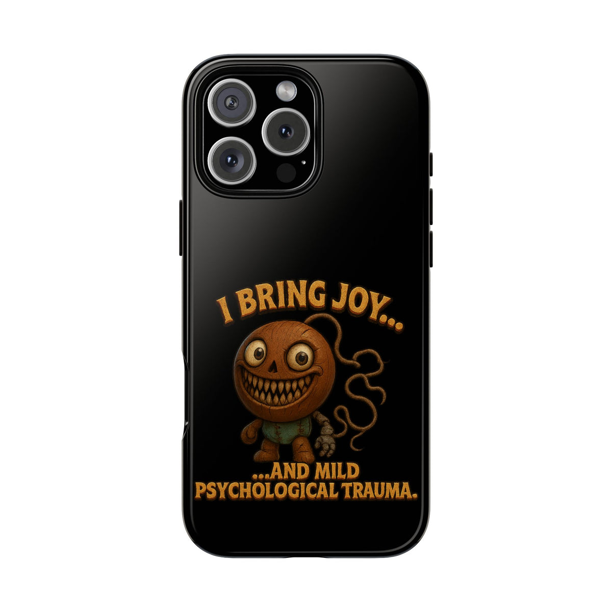 Phone Case — "I Bring Joy... and Mild Psychological Trauma" Funny Creepy Design