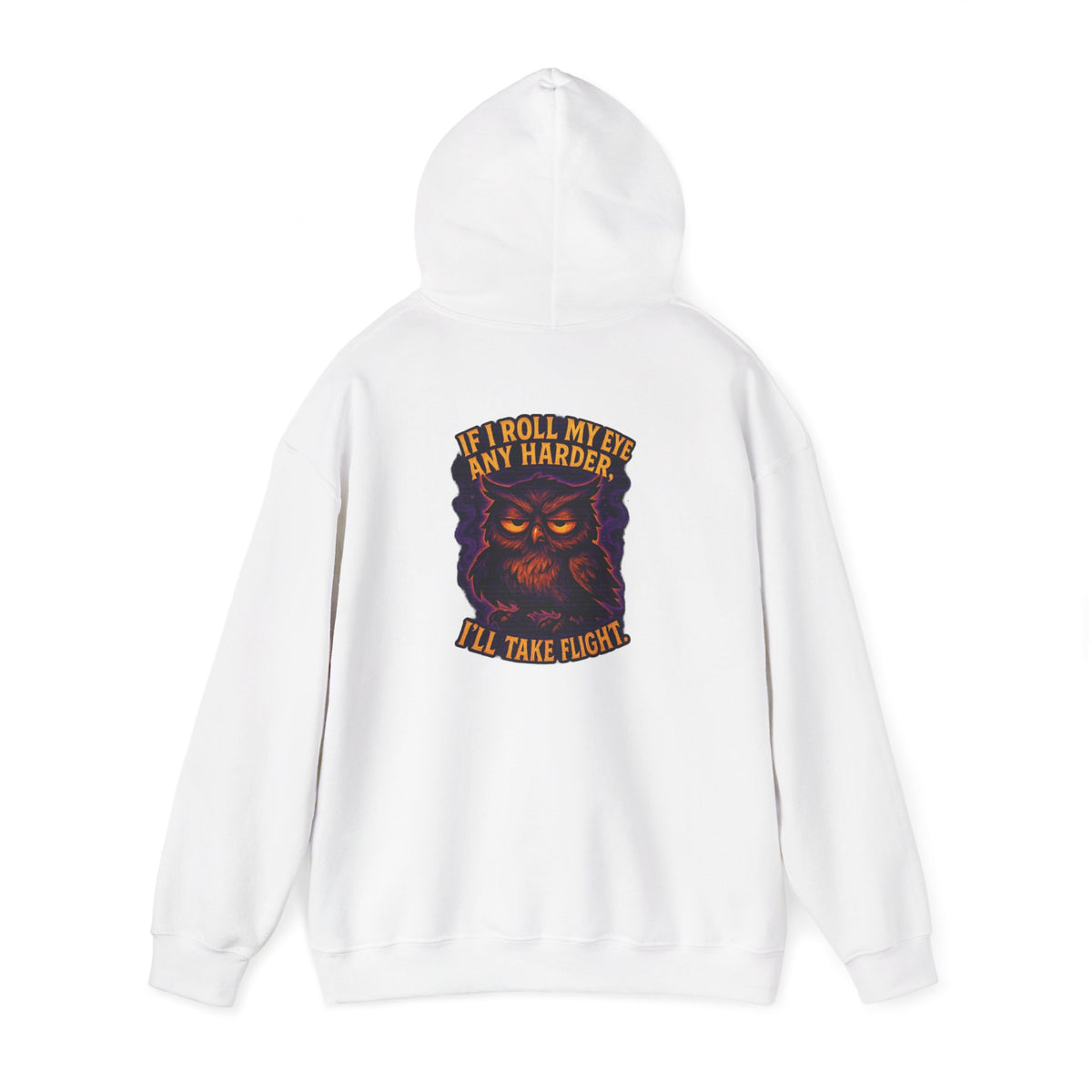 Owl Graphic Hoodie — "If I Roll My Eyes Any Harder I'll Take Flight" Chest Back Print