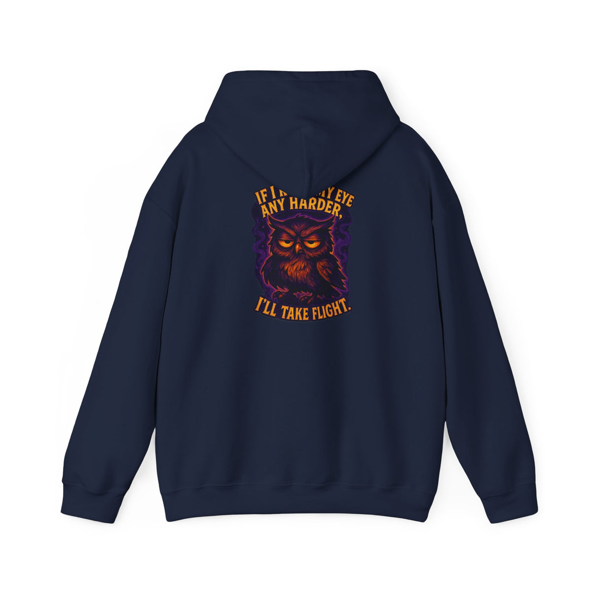 Owl Graphic Hoodie — "If I Roll My Eyes Any Harder I'll Take Flight" Chest Back Print