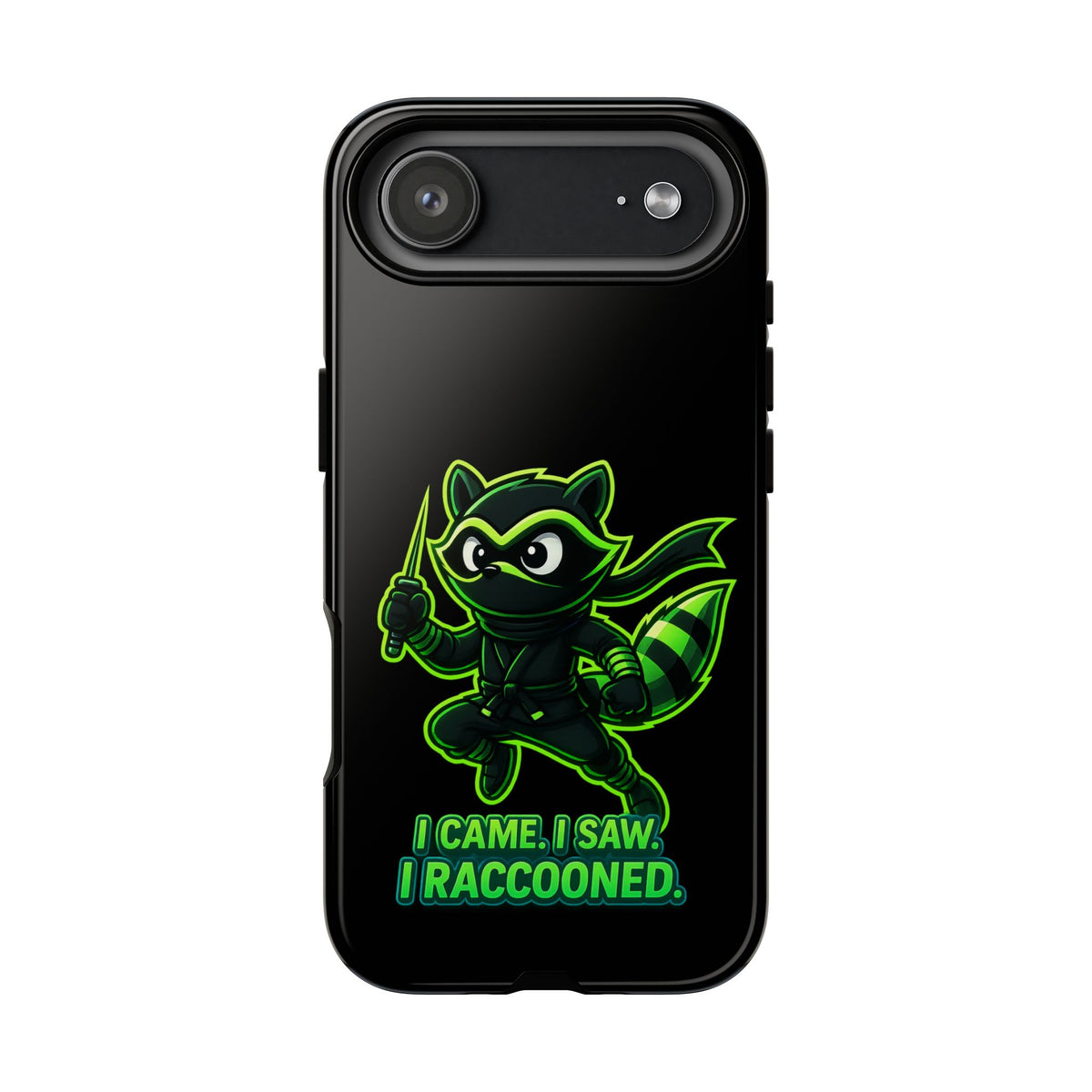 Raccoon Ninja Phone Case — "I Came. I Saw. I Raccooned." Protective iPhone Cover