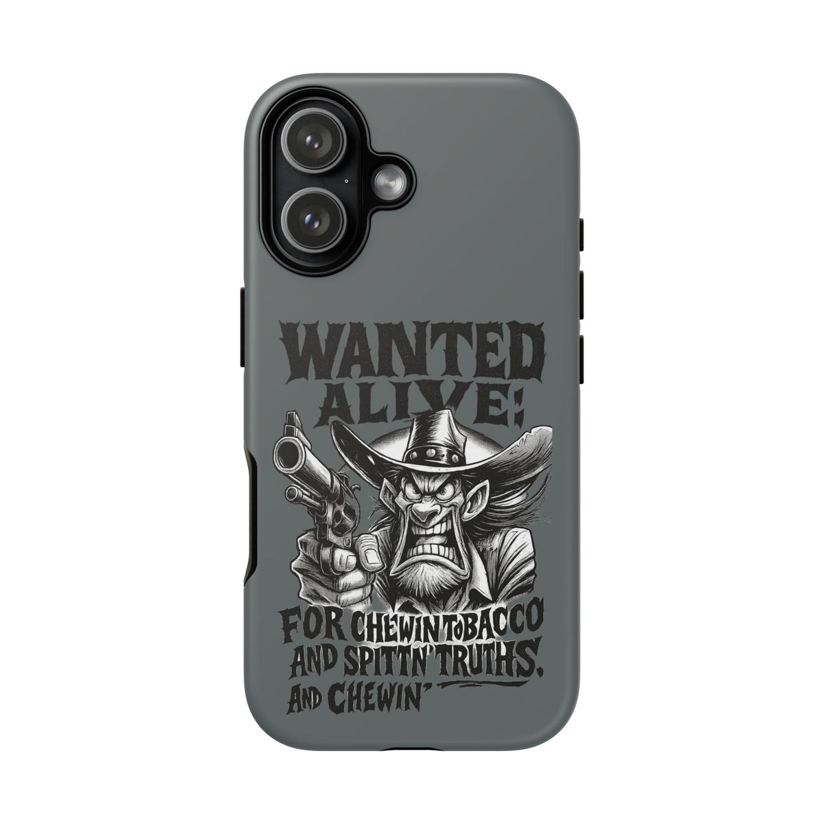 Phone Case — "Wanted Alive!" Cowboy Chewin' Tobacco Graphic