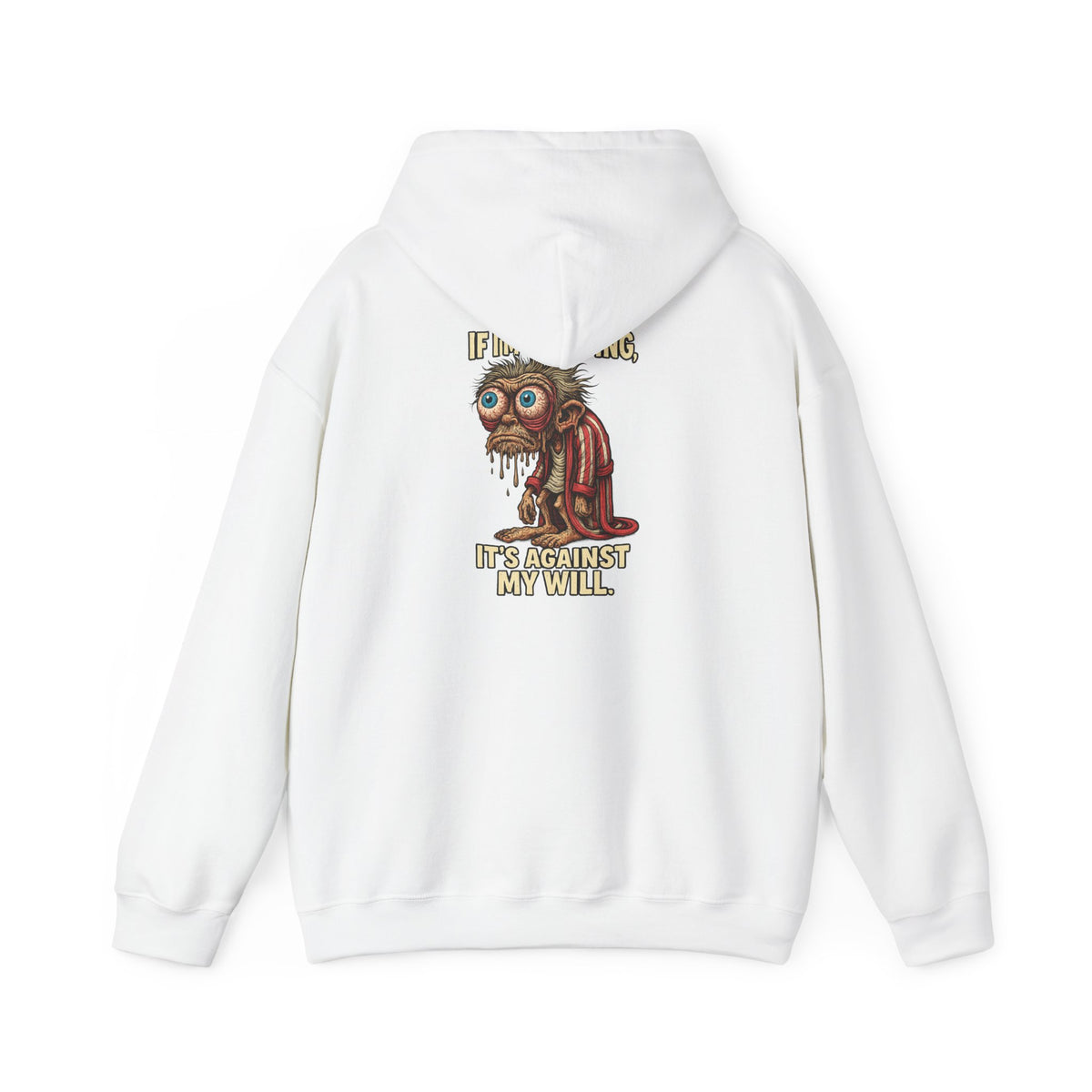 Hoodie — Quirky Dripping Monkey Design "It’s Against My Will" Graphic Hoodie