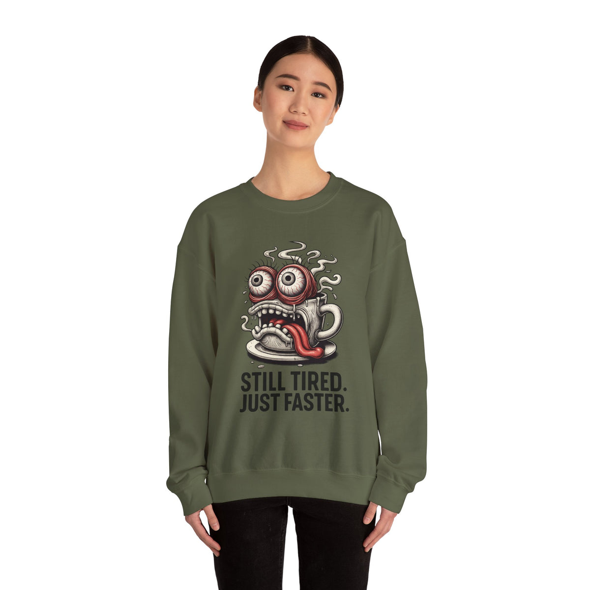 Still Tired. Just Faster. – Caffeinated Chaos Crewneck