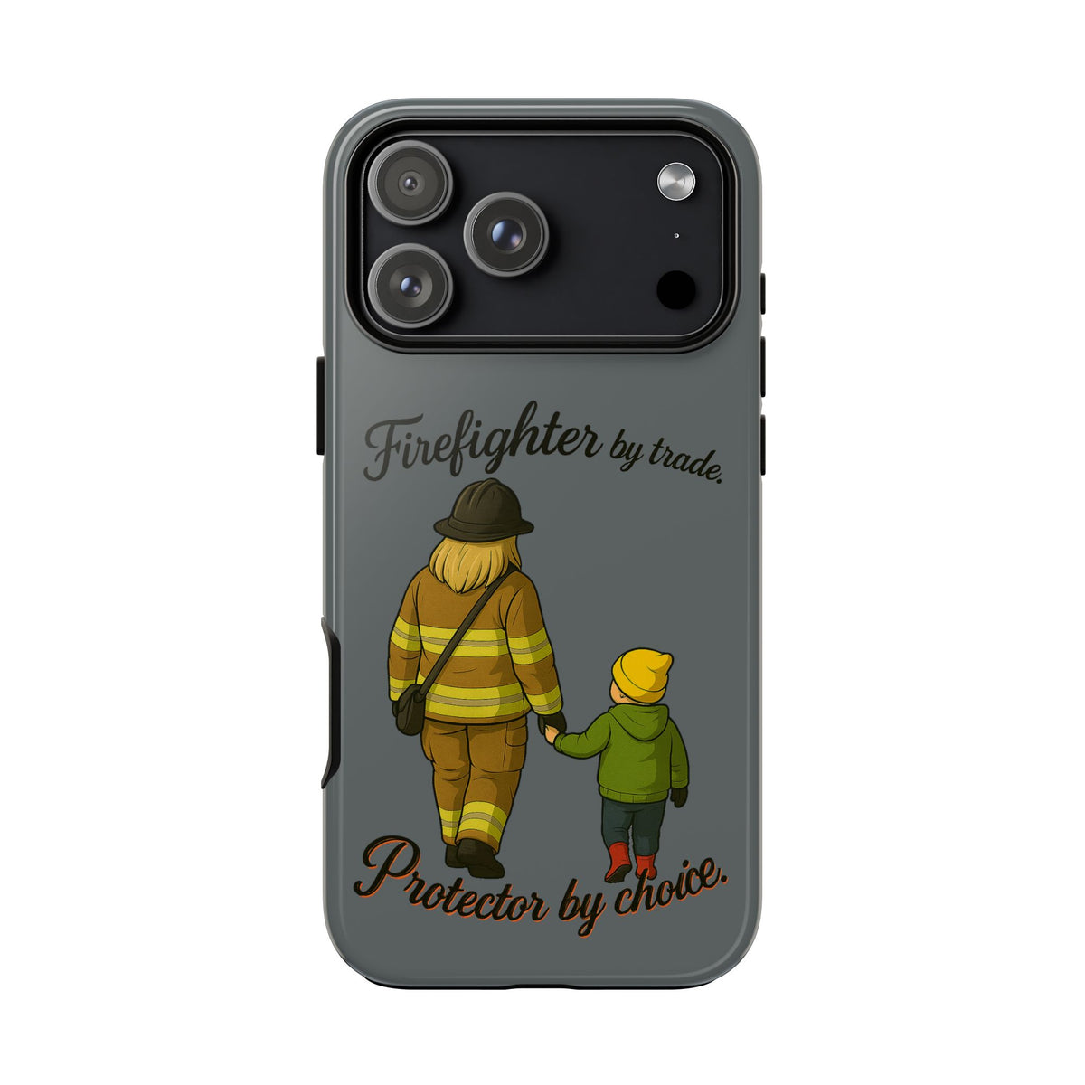 Firefighter Protector Phone Case — “Firefighter by trade, Protector by choice”