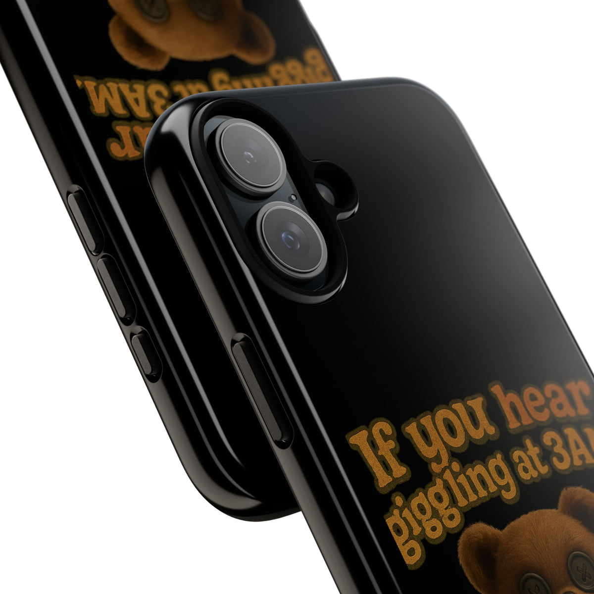 Phone Case — Creepy Teddy Design: "If you hear giggling at 3AM, that was me."