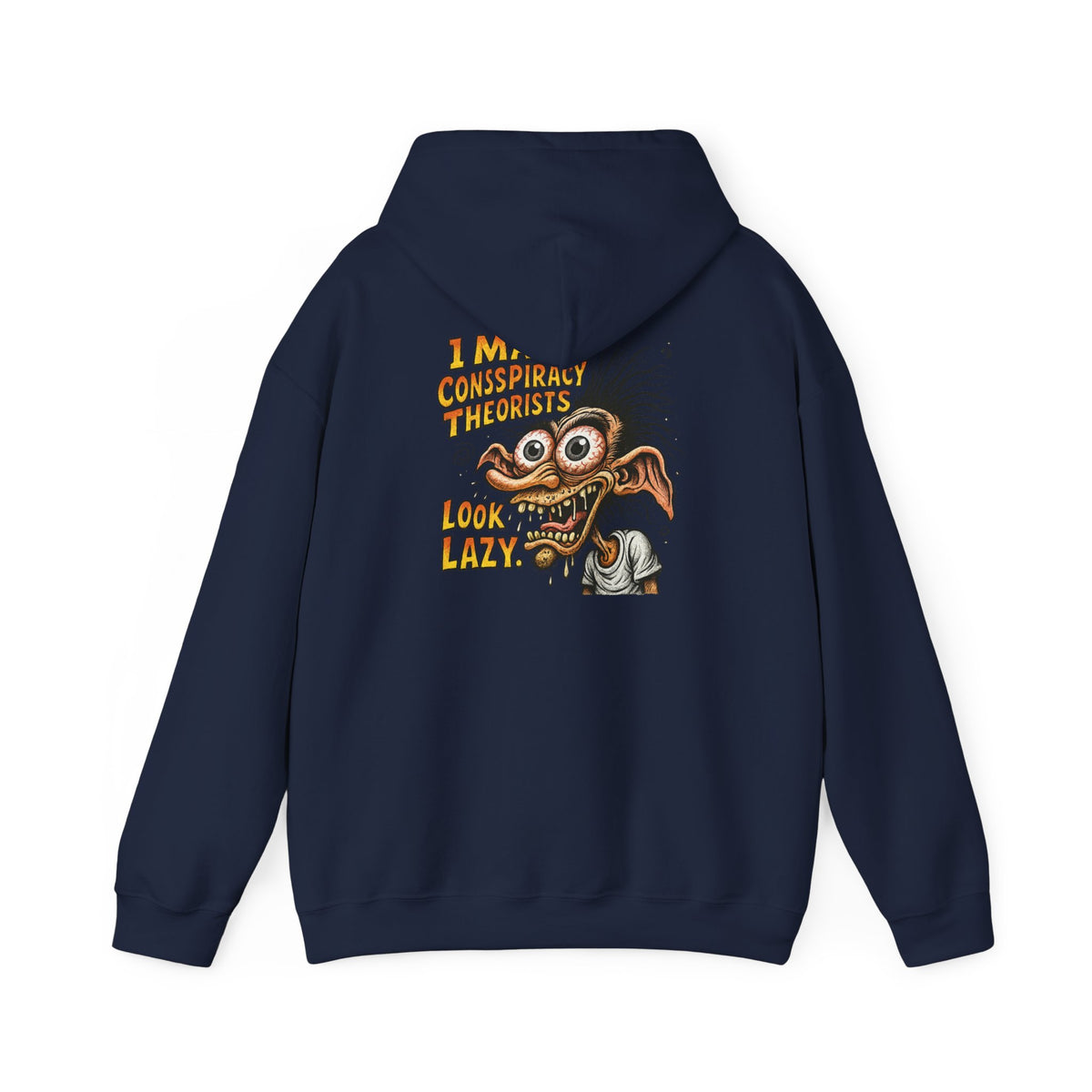 Hoodie — “I Make Conspiracy Theorist Look Lazy” Graphic Hooded Sweatshirt