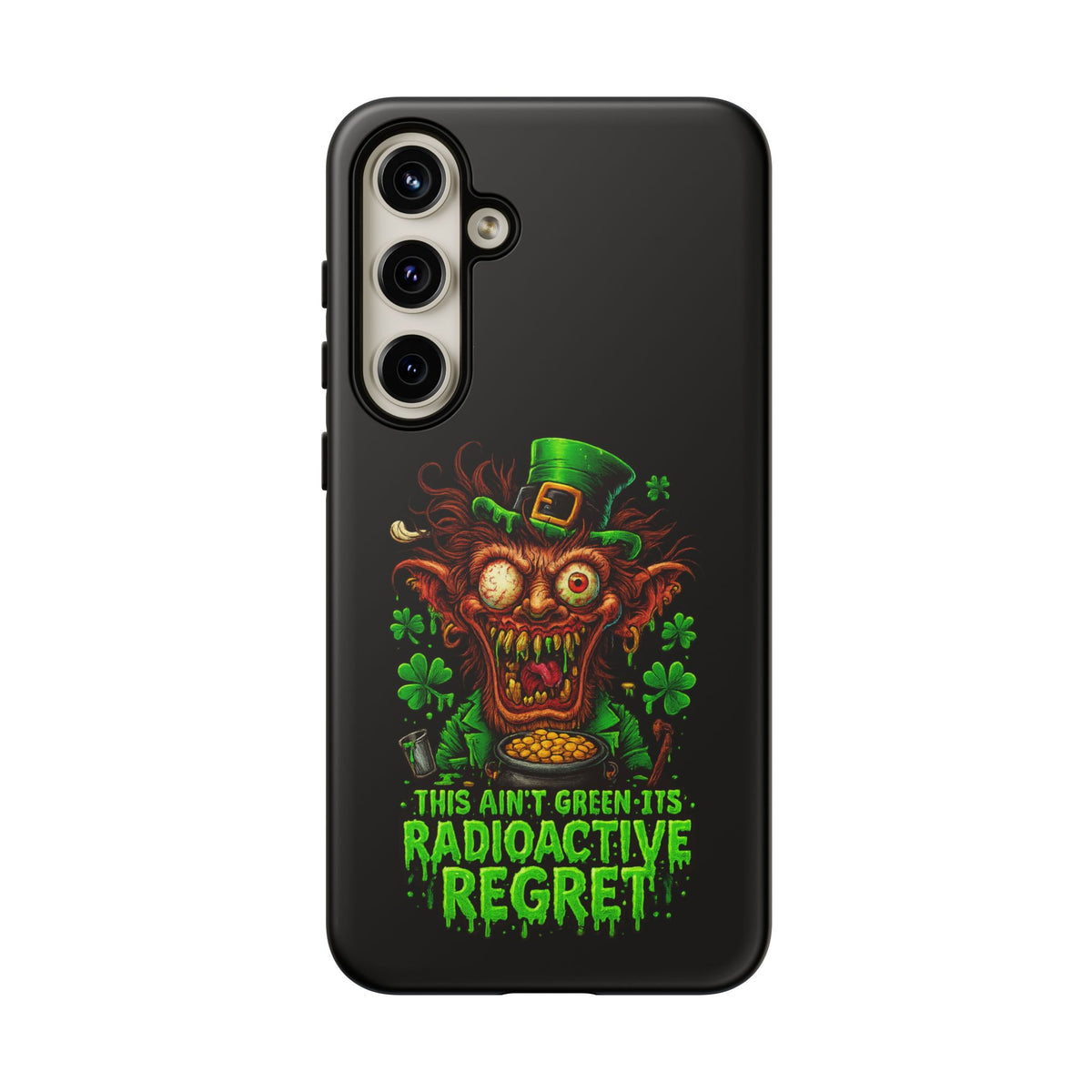 Radioactive Leprechaun Phone Case — "This Ain't Green, It's Radioactive Regret"