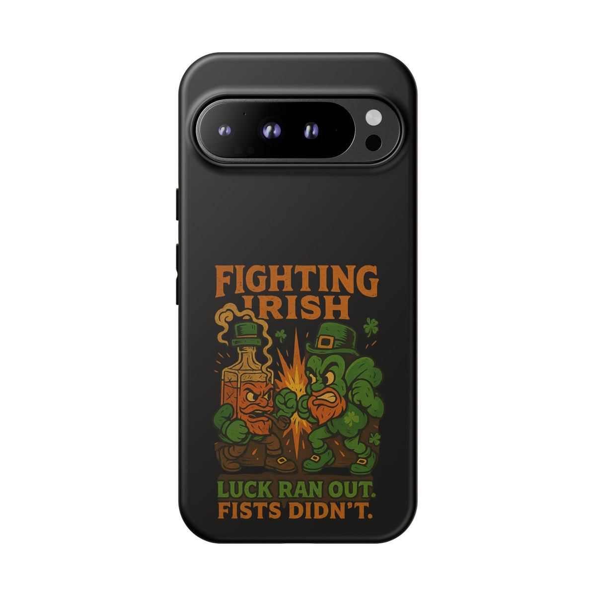 Phone Case — "Fighting Irish: Luck Ran Out, Fists Didn’t" St. Patrick’s Protective Cover