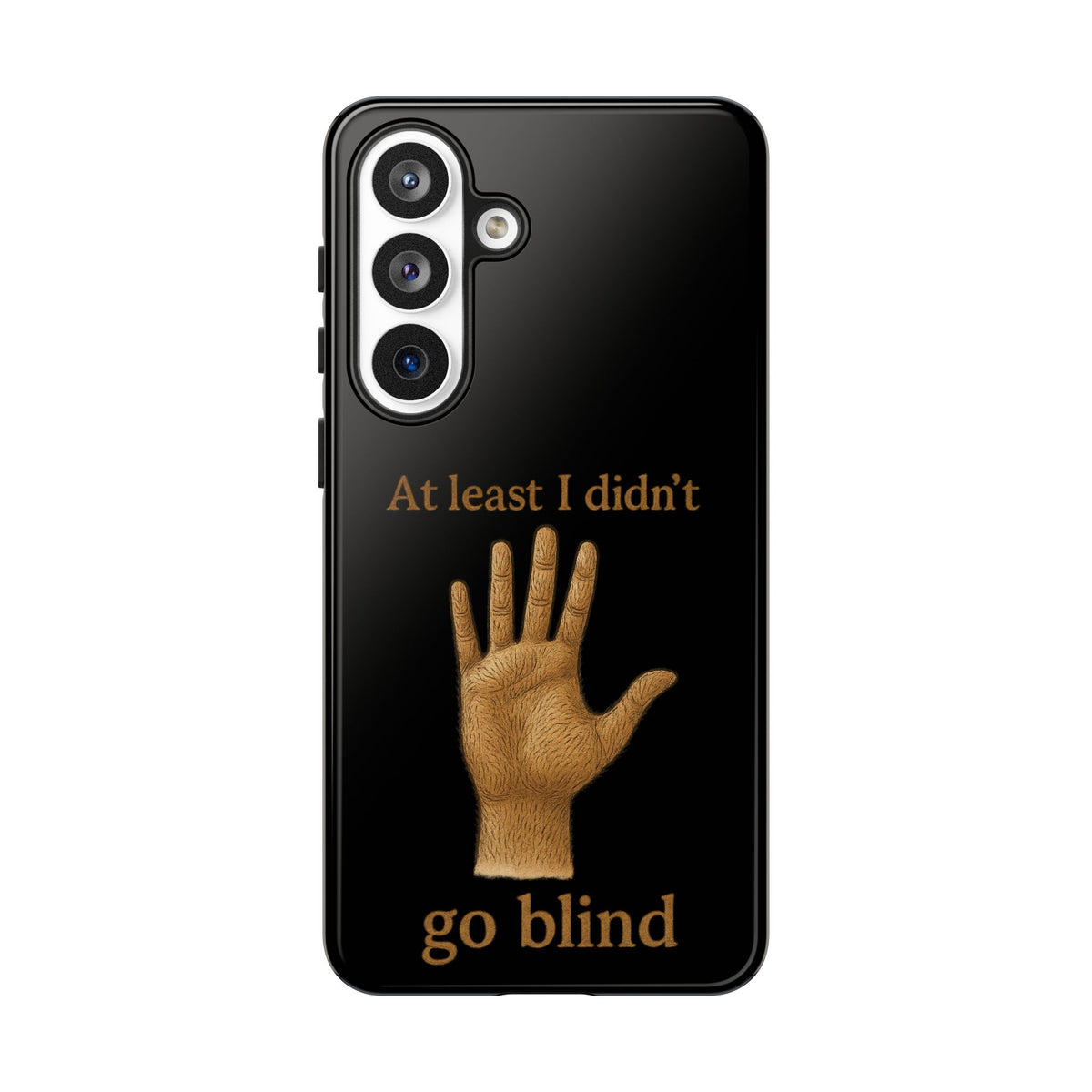 Phone Case — "At Least I Didn't Go Blind" Hand Graphic Protective Cover