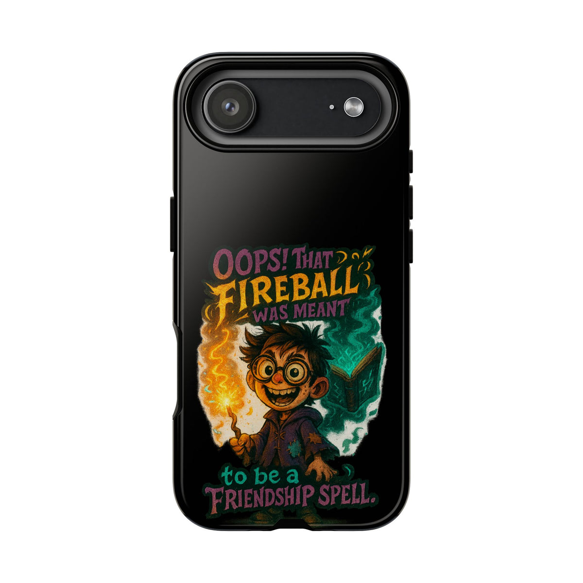 Phone Case — "Oops! That Fireball Was Meant to Be a Friendship Spell" Cute Fantasy Wizard Design