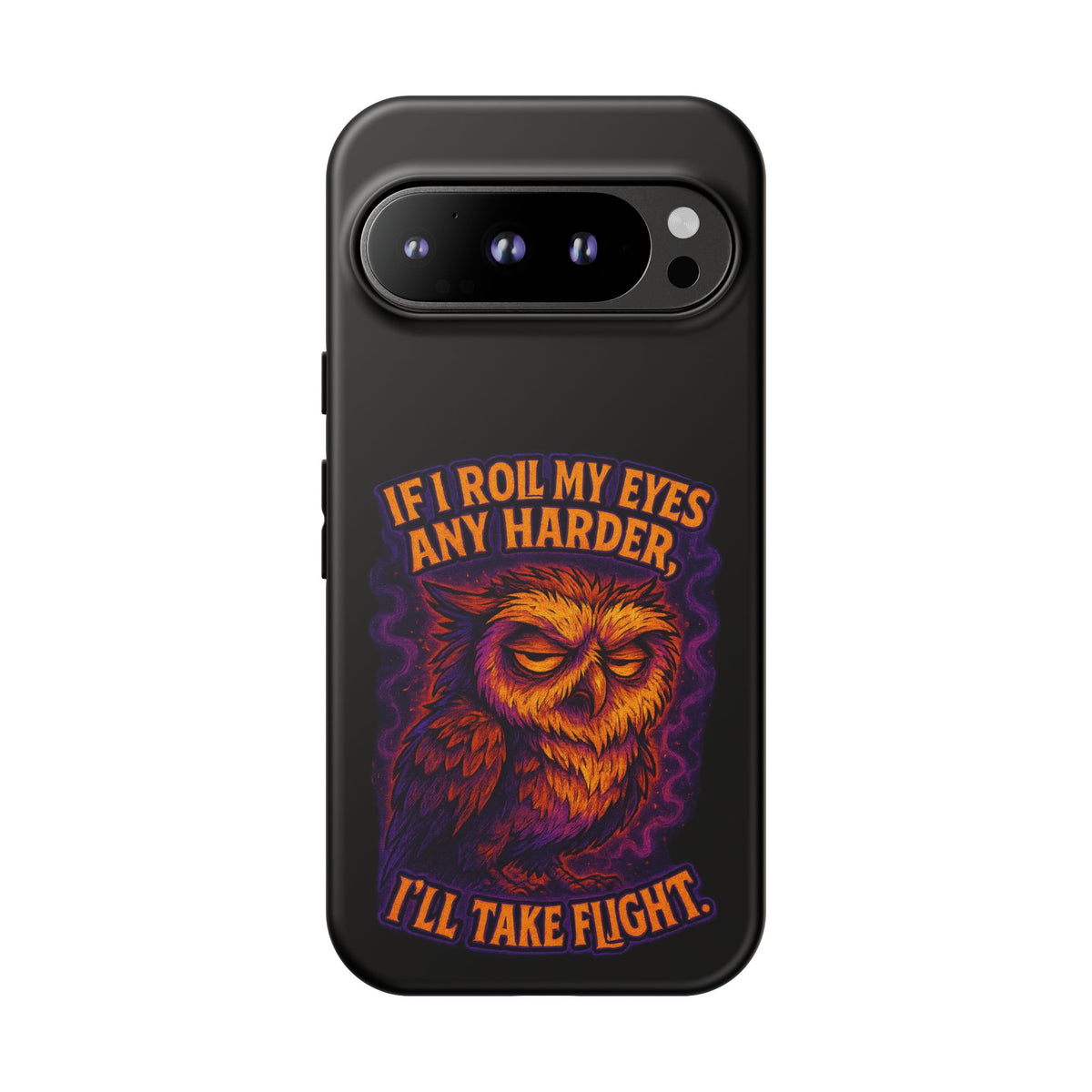 Phone Case — Grumpy Owl 'If I Roll My Eyes Any Harder, I'll Take Flight' Protective Cover