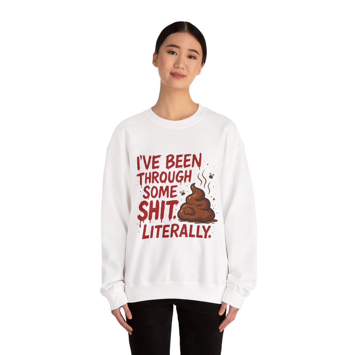 Been Through Some Shit – Funny Poop Sweatshirt