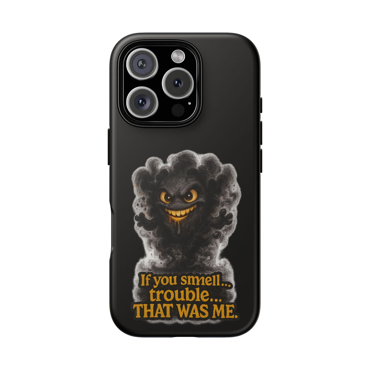 Phone Case — "If You Smell Trouble... THAT WAS ME" Smoky Mischief Protective Case