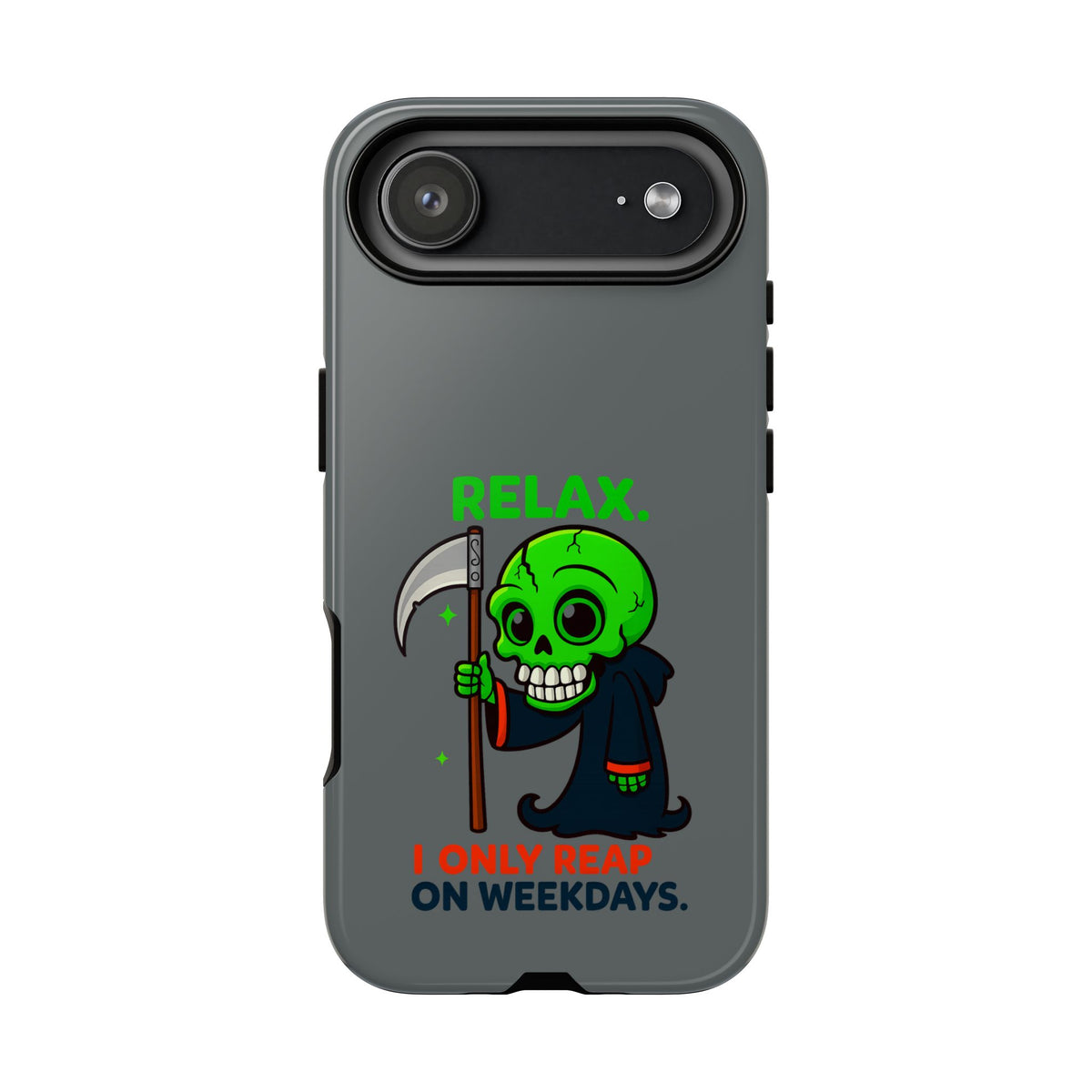 Phone Case — 'Relax. I Only Reap on Weekdays.' Cute Green Grim Reaper Protective Cover
