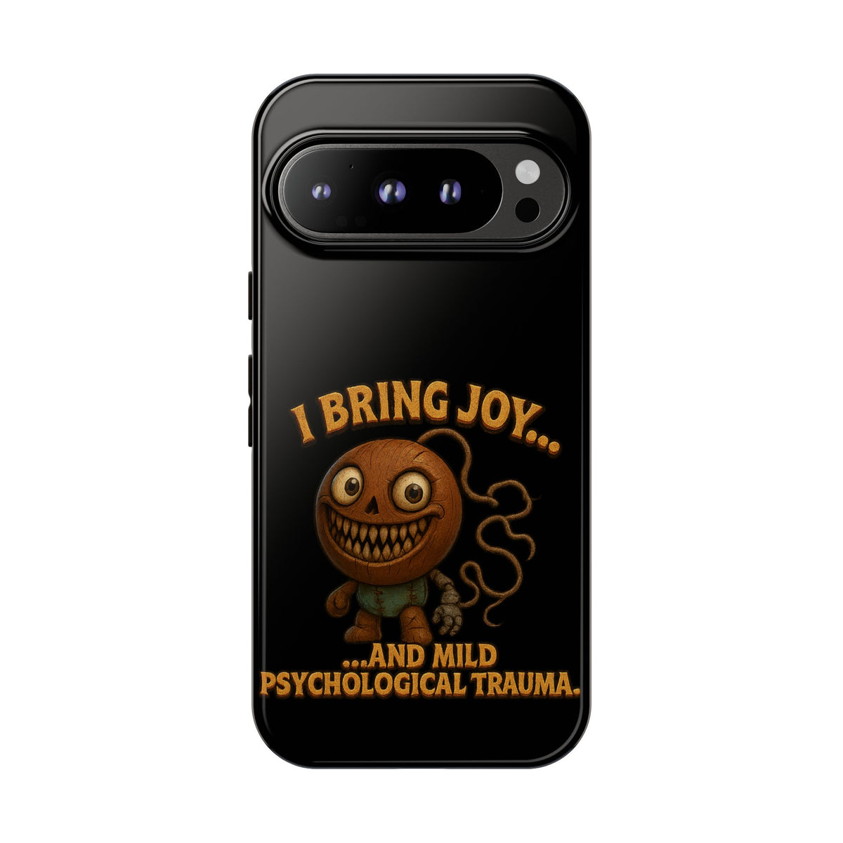 Phone Case — "I Bring Joy... and Mild Psychological Trauma" Funny Creepy Design