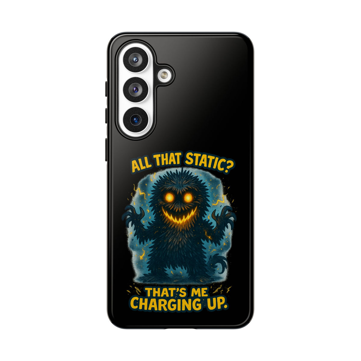 Phone Case — 'All That Static? That's Me Charging Up' Cute Monster Protective Case