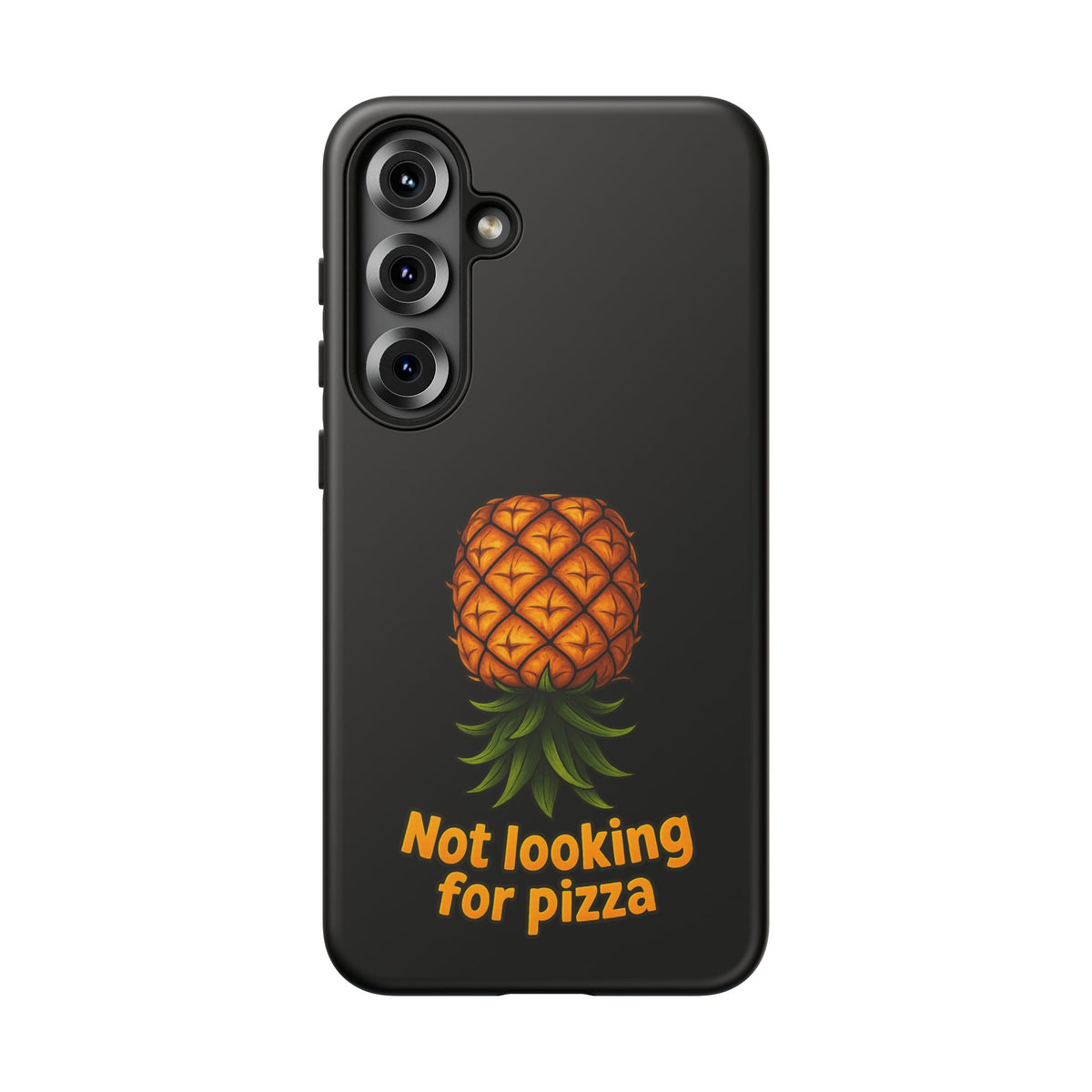 Phone Case — Tropical Pineapple "Not looking for pizza" Protective Cover