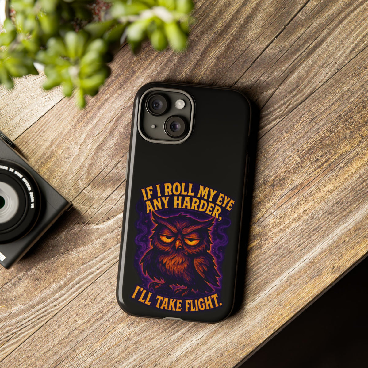Phone Case — 'If I Roll My Eye Any Harder I'll Take Flight' Owl Graphic