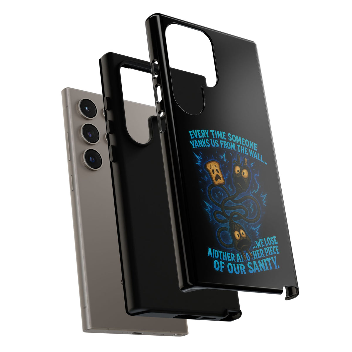 Phone Case — 'Every Time Someone Yanks Us From the Wall... We Lose Another Piece of Our Sanity' Blue Monster Design