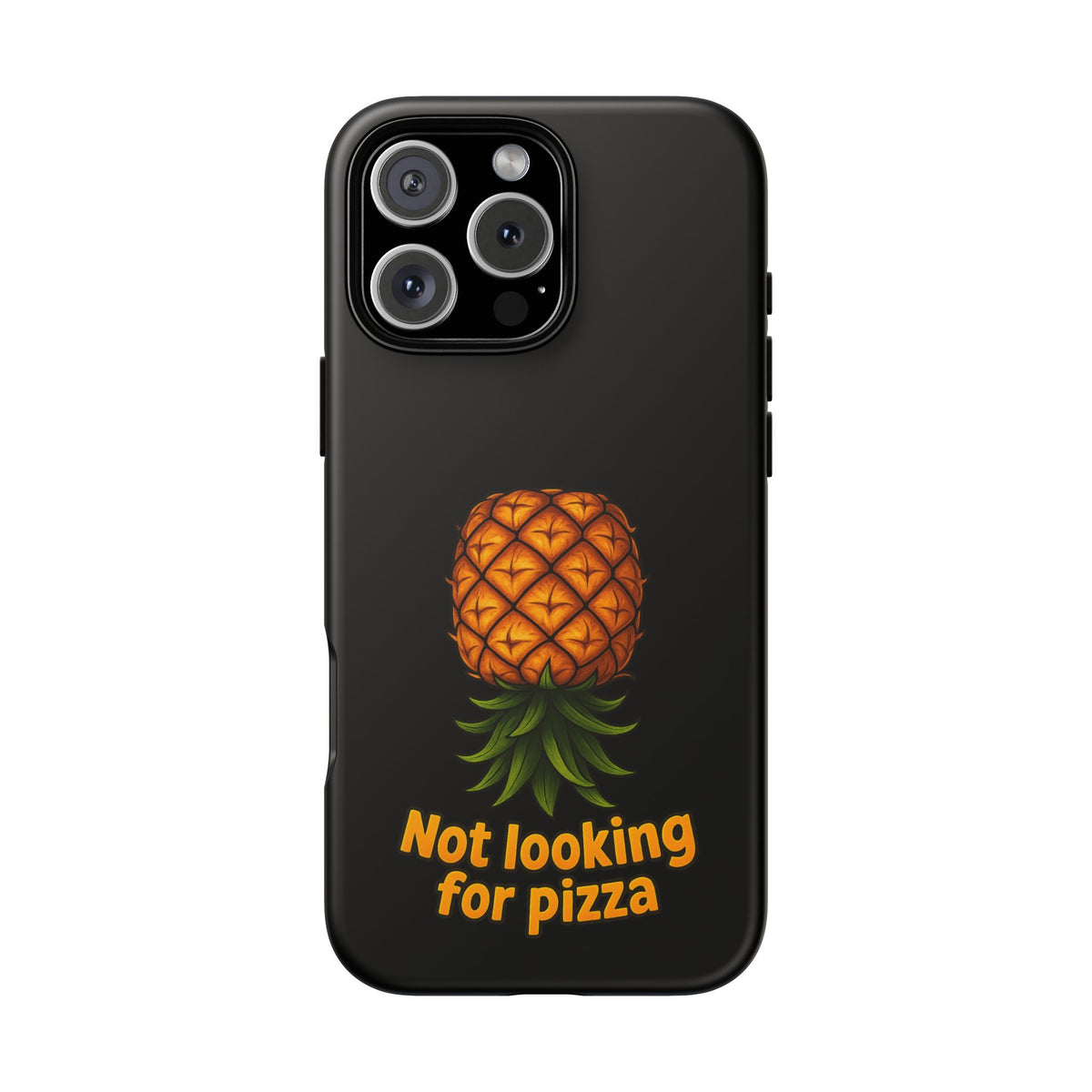 Phone Case — Tropical Pineapple "Not looking for pizza" Protective Cover