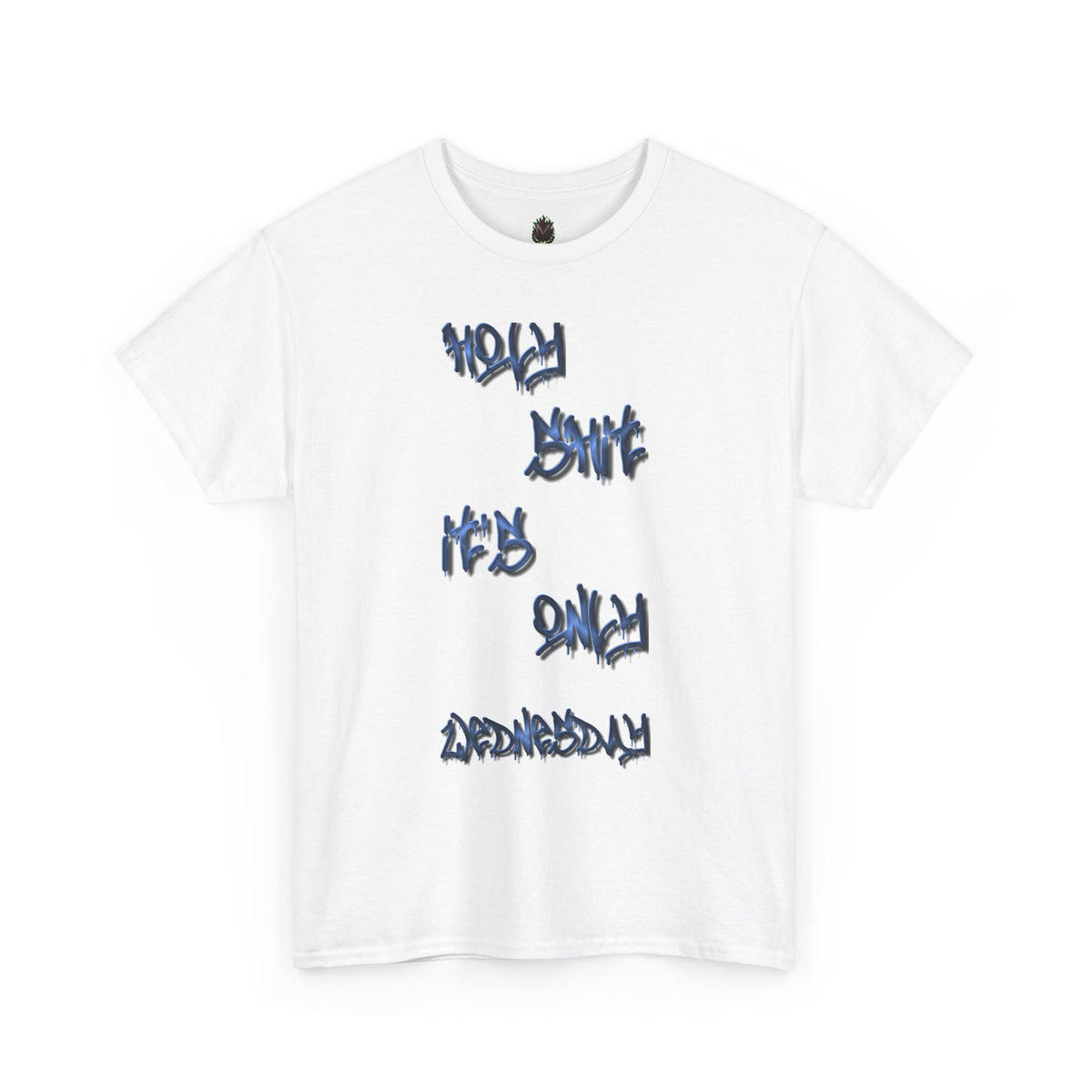 "Holy Sh*t, It's Only Wednesday" Funny T-Shirt