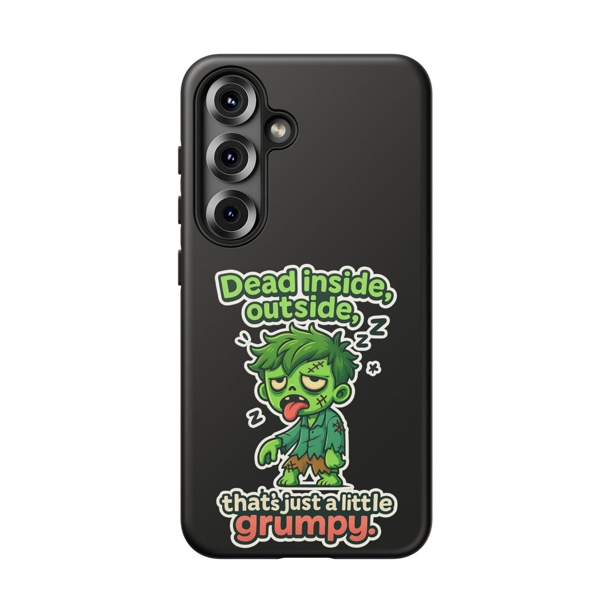 Phone Case — "Dead Inside, Outside, That's Just a Little Grumpy" Cute Zombie Design