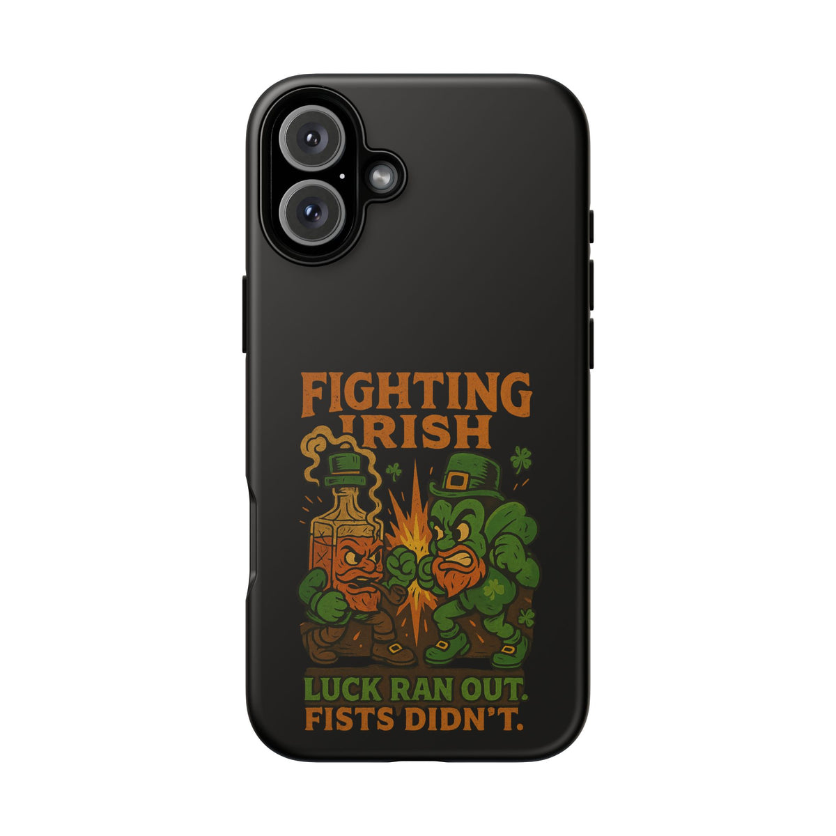 Phone Case — "Fighting Irish: Luck Ran Out, Fists Didn’t" St. Patrick’s Protective Cover