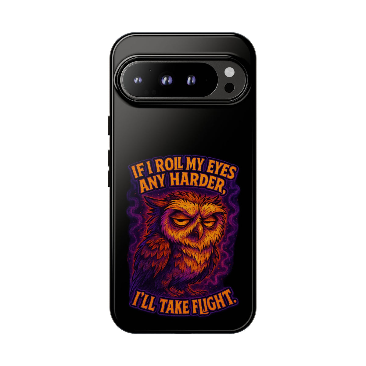 Phone Case — Grumpy Owl 'If I Roll My Eyes Any Harder, I'll Take Flight' Protective Cover