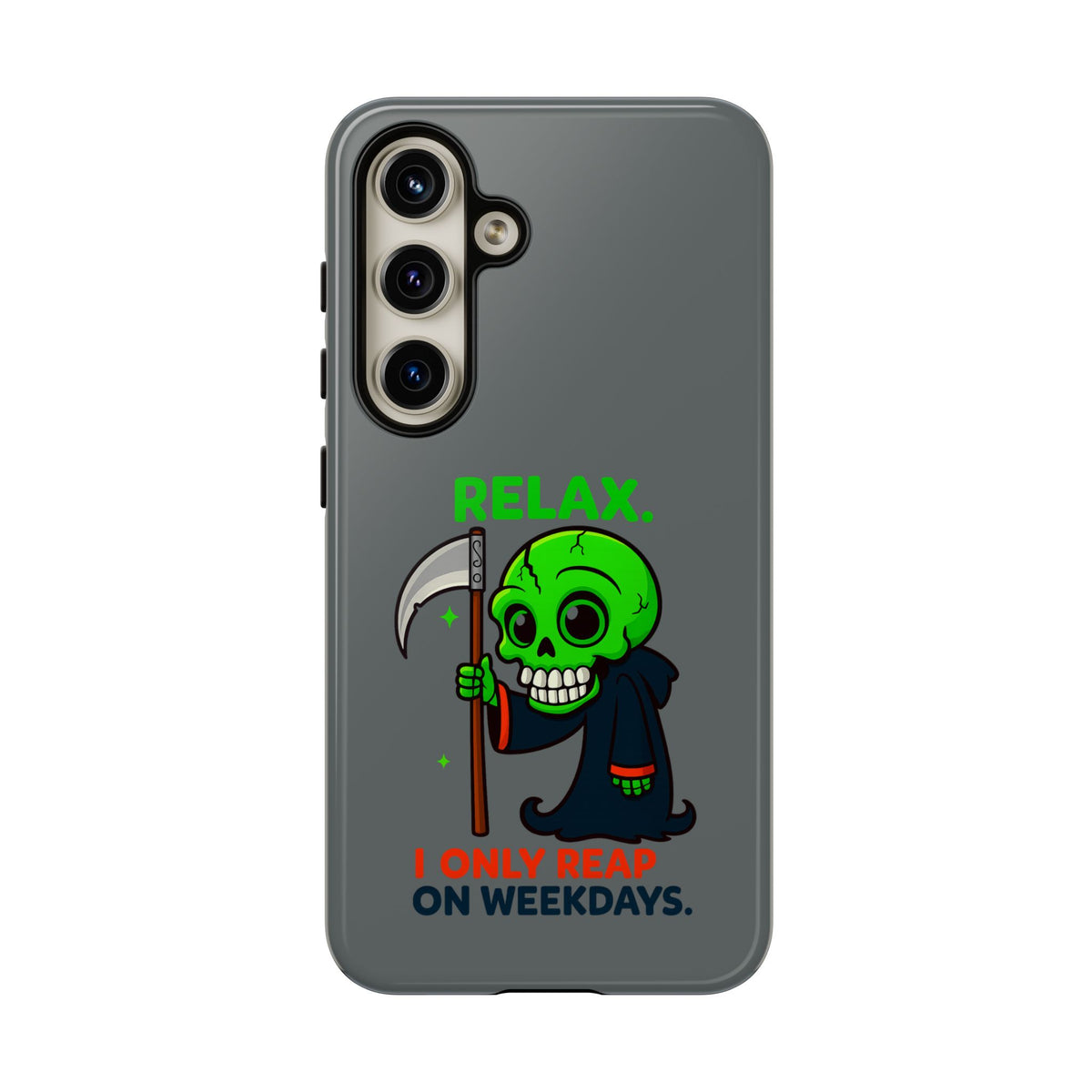 Phone Case — 'Relax. I Only Reap on Weekdays.' Cute Green Grim Reaper Protective Cover